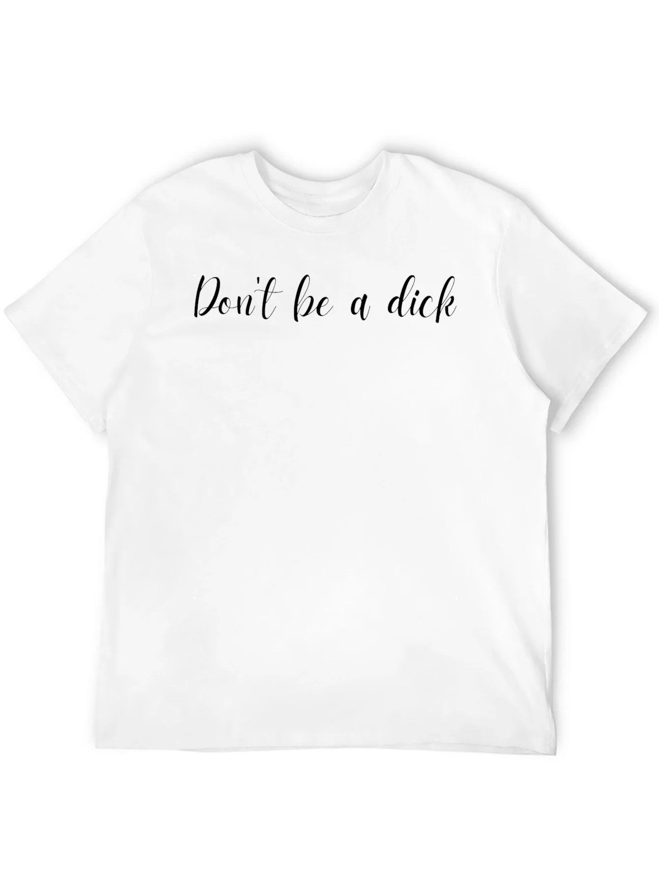 Dont be a dick T-Shirt