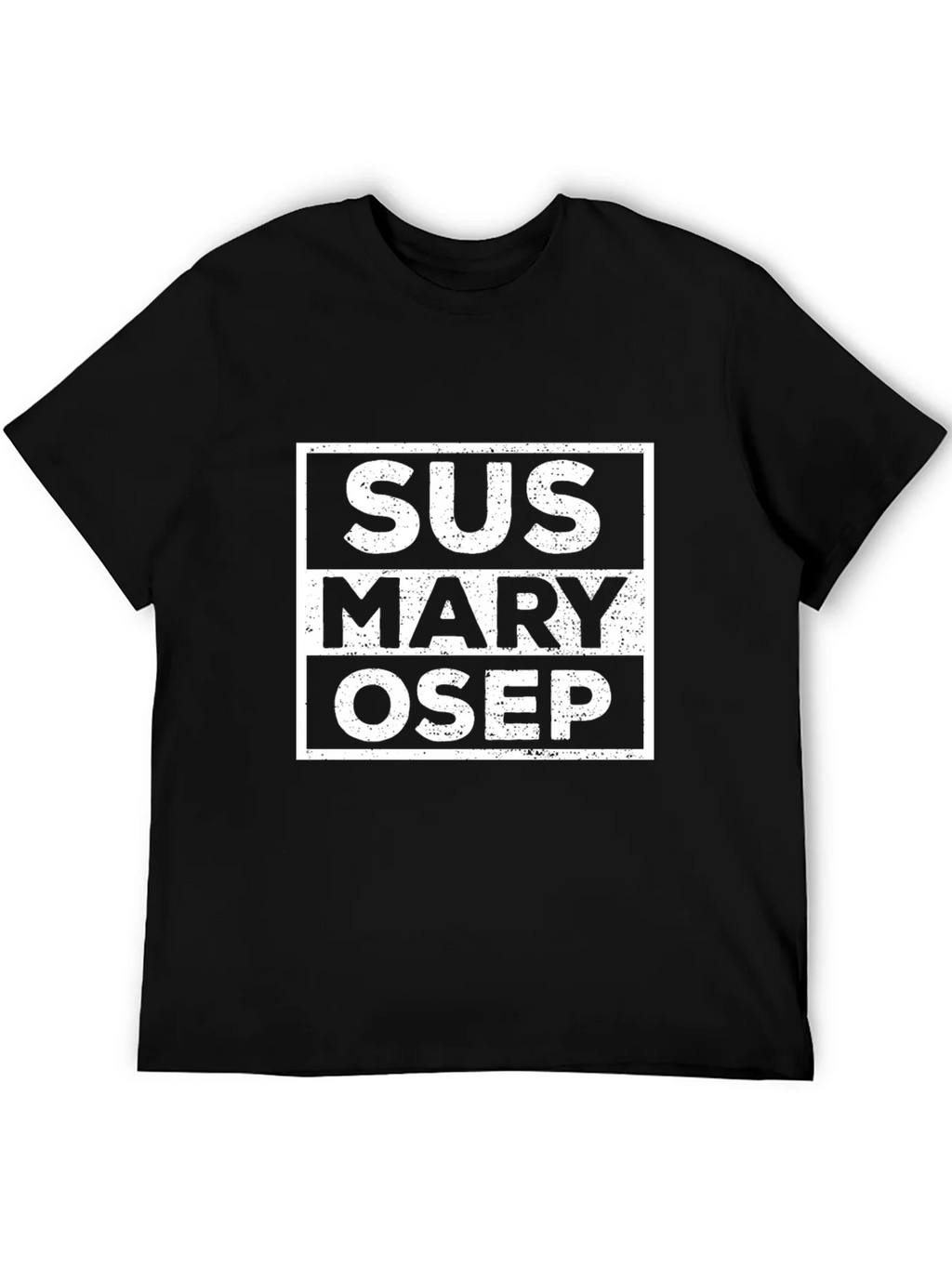 SUS Mary OSEP T-Shirt Funny Novelty Tee