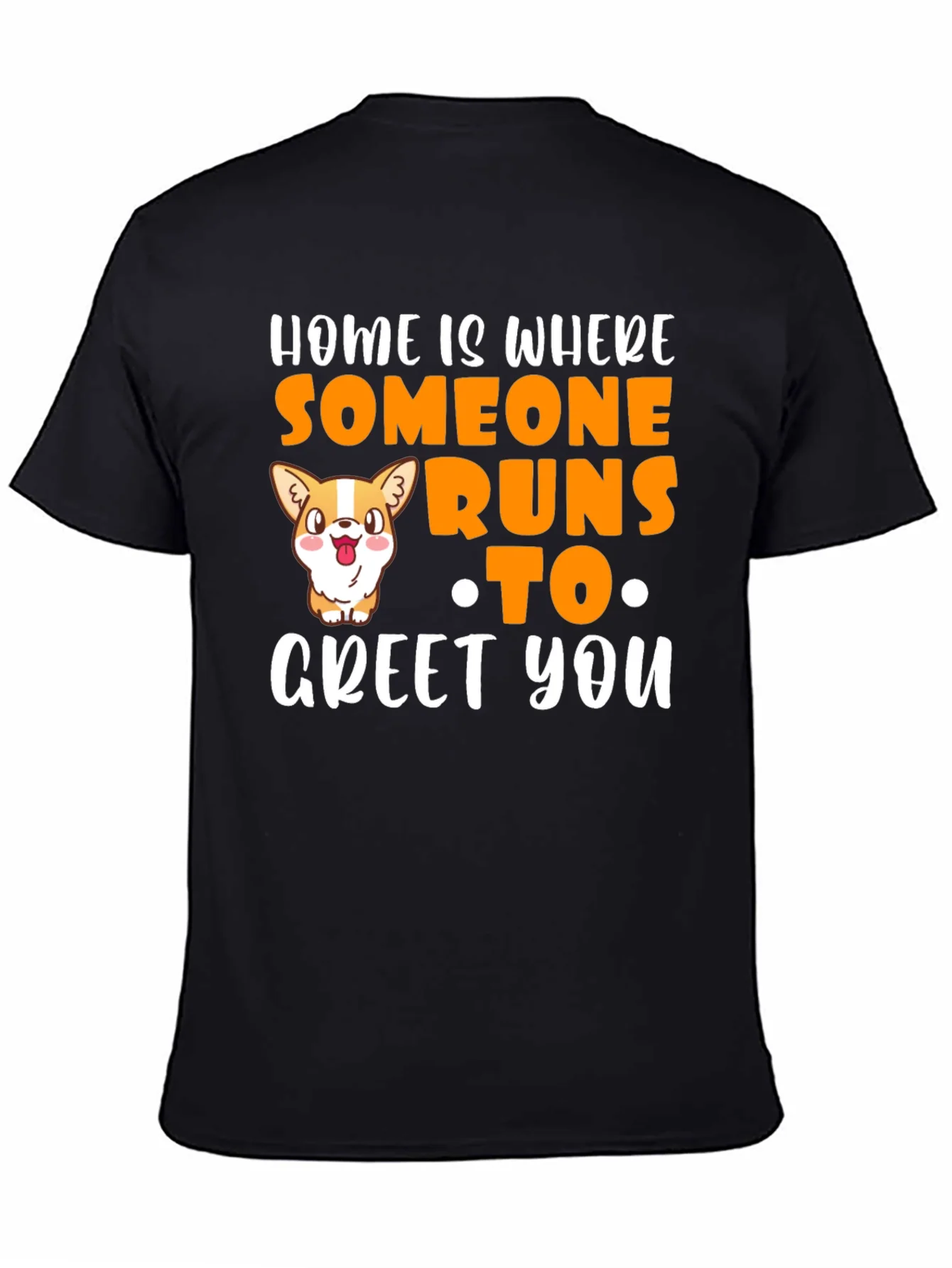 Home is Where Someone Runs to Greet You T-Shirt