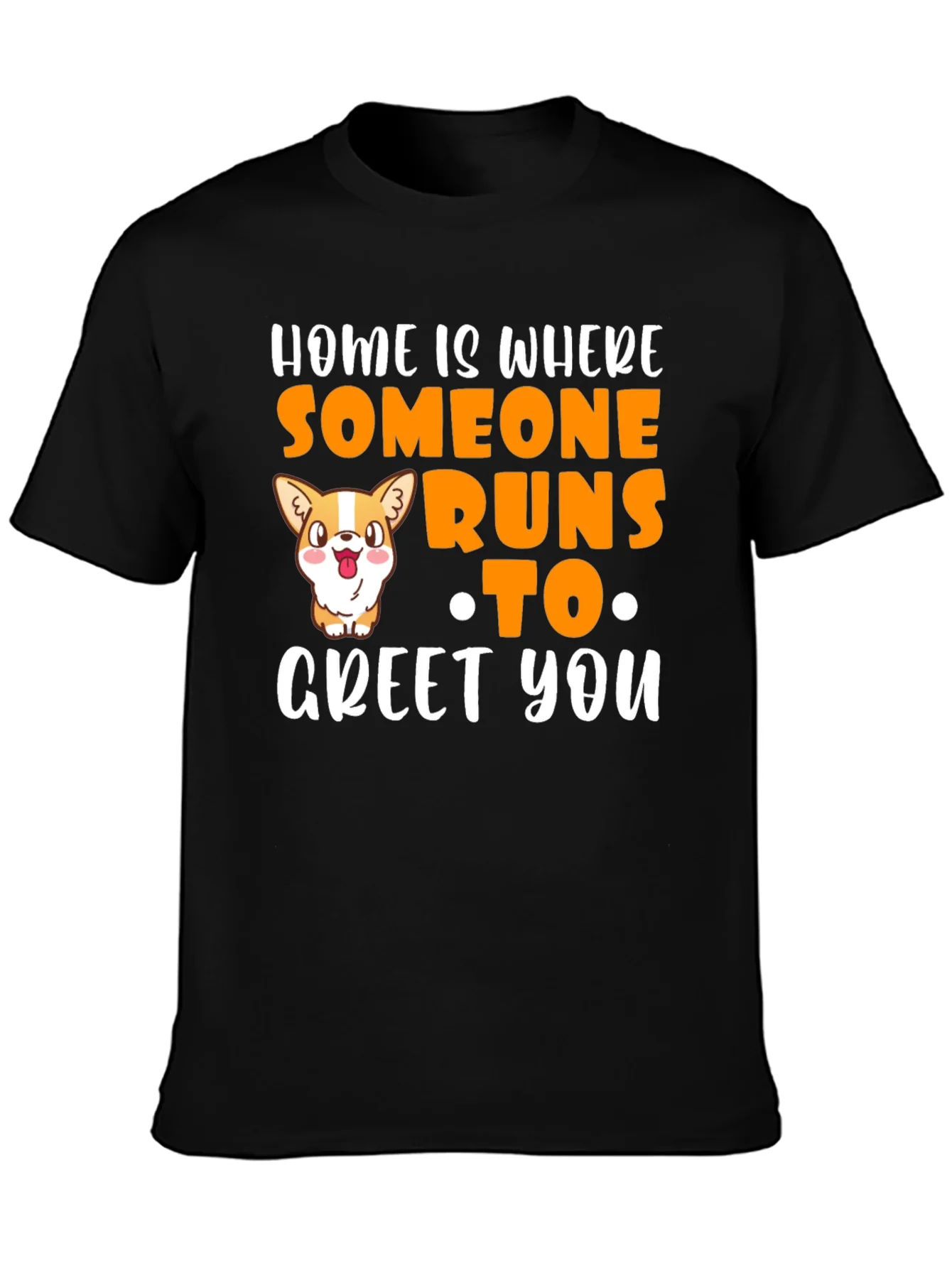 Home is Where Someone Runs to Greet You T-Shirt