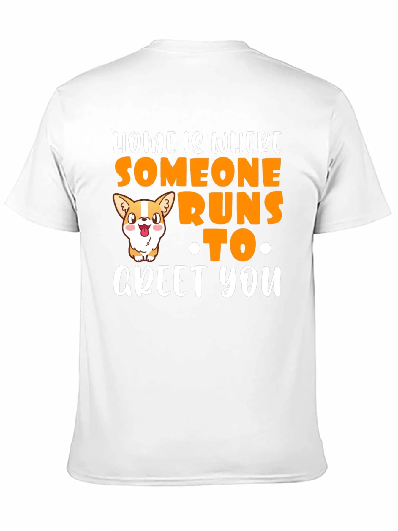 Home is Where Someone Runs to Greet You T-Shirt