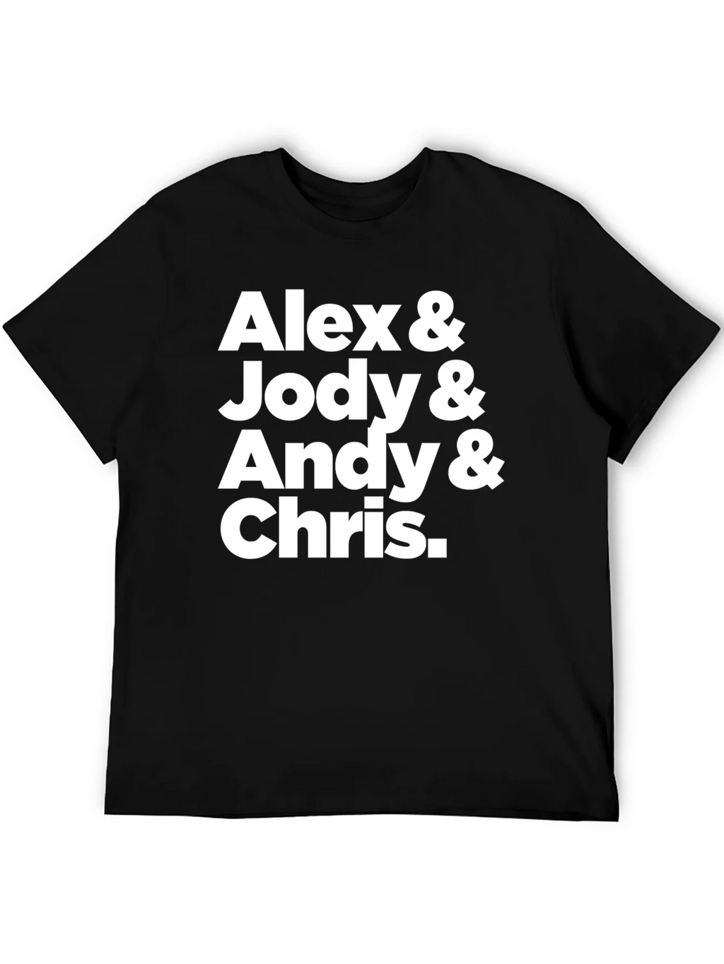 Alex & Jody & Andy & Chris T-Shirt