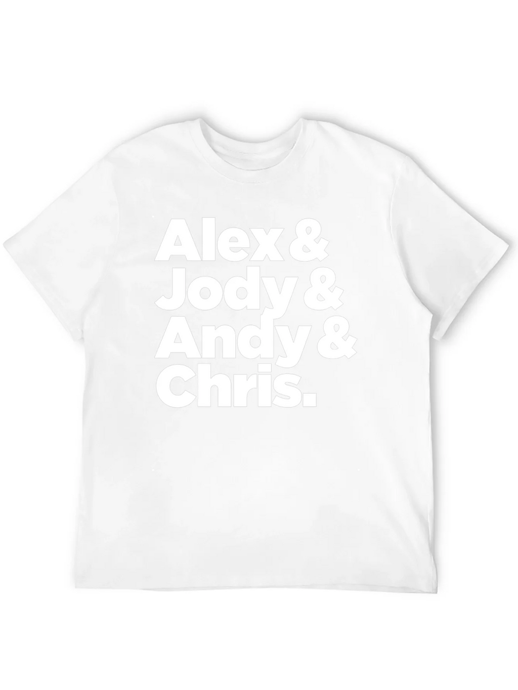 Alex & Jody & Andy & Chris T-Shirt