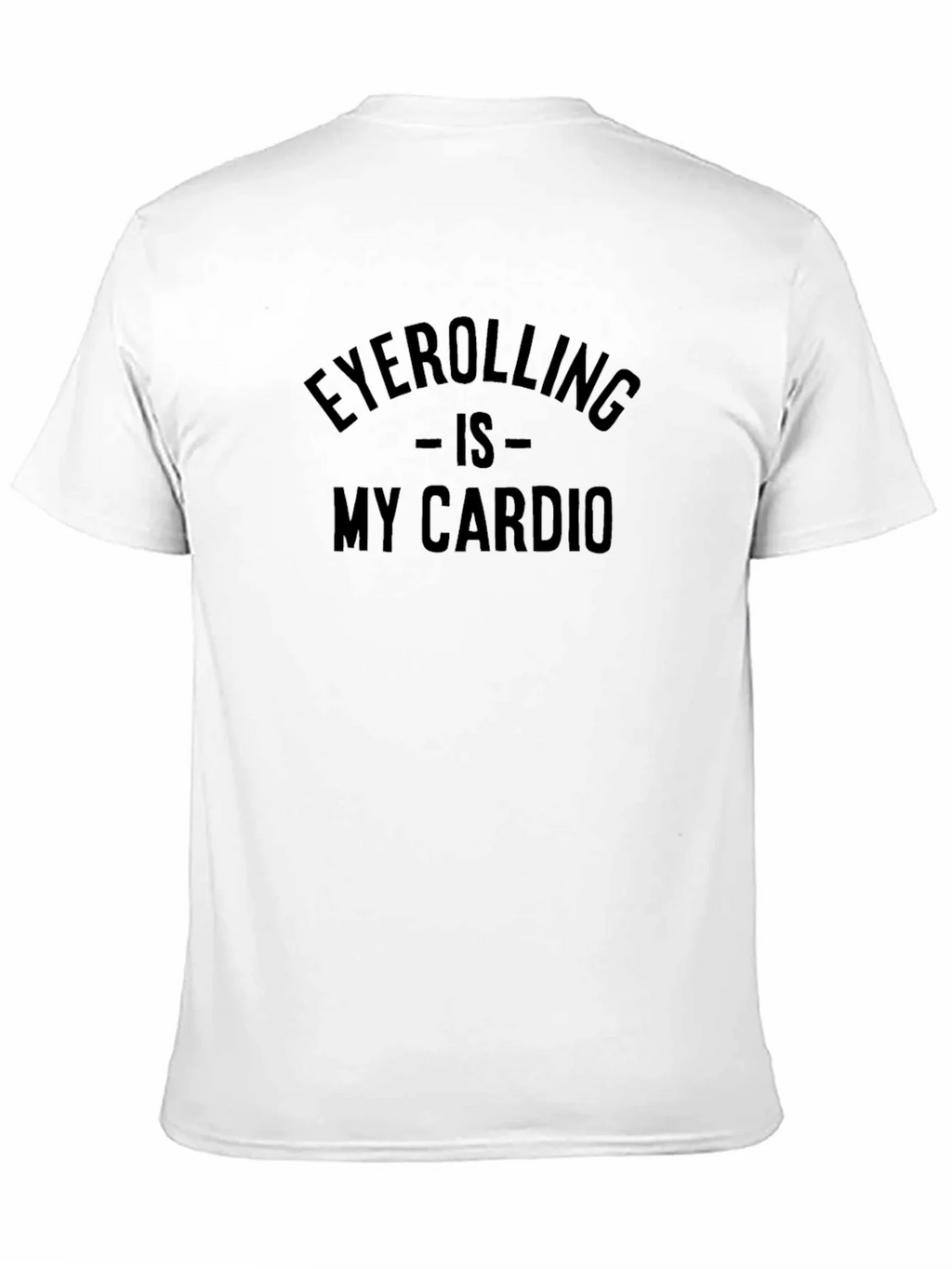 Eyerolling is My Cardio T-Shirt