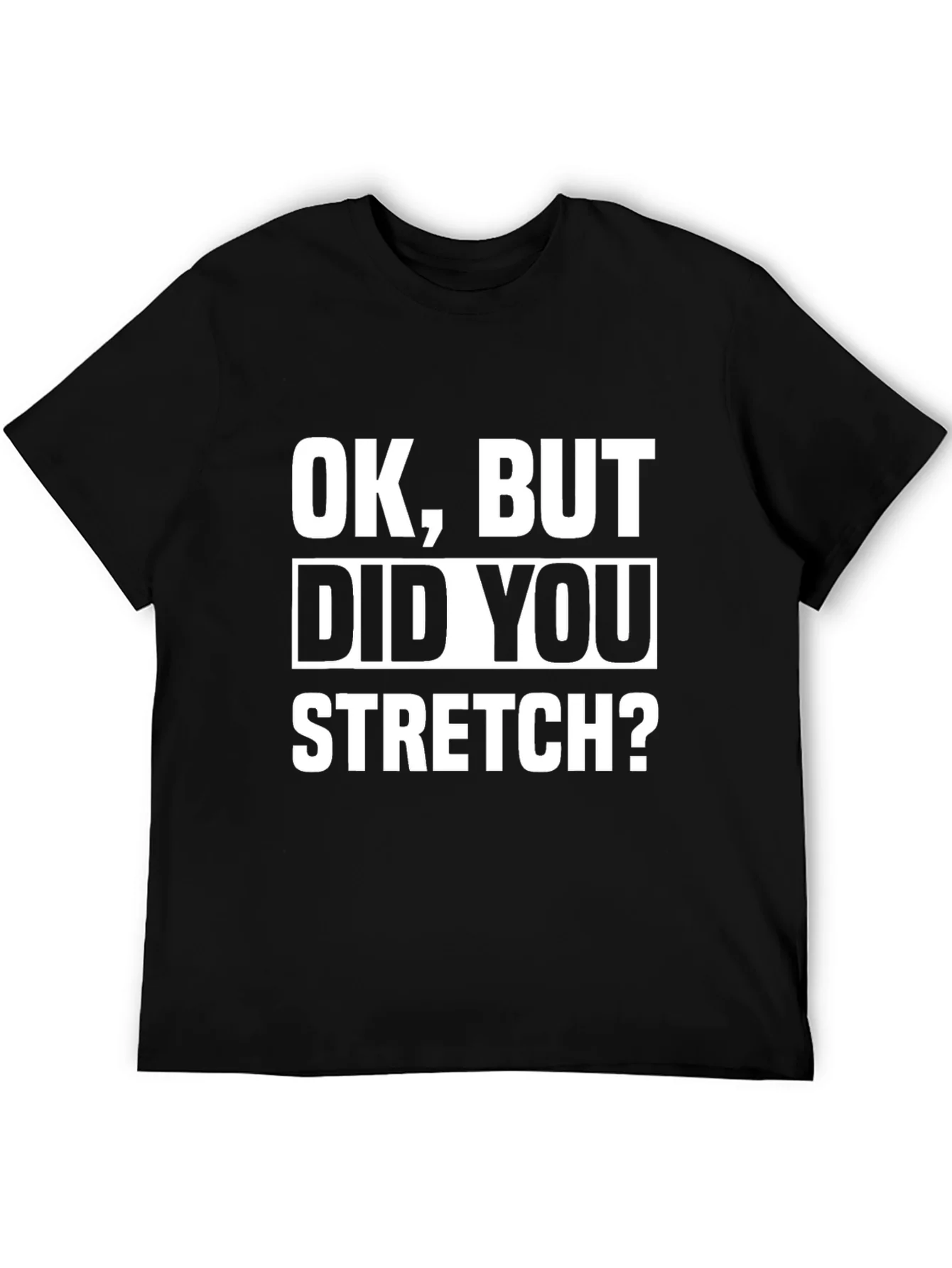 Funny Workout T-Shirt - Did You Stretch? - Black
