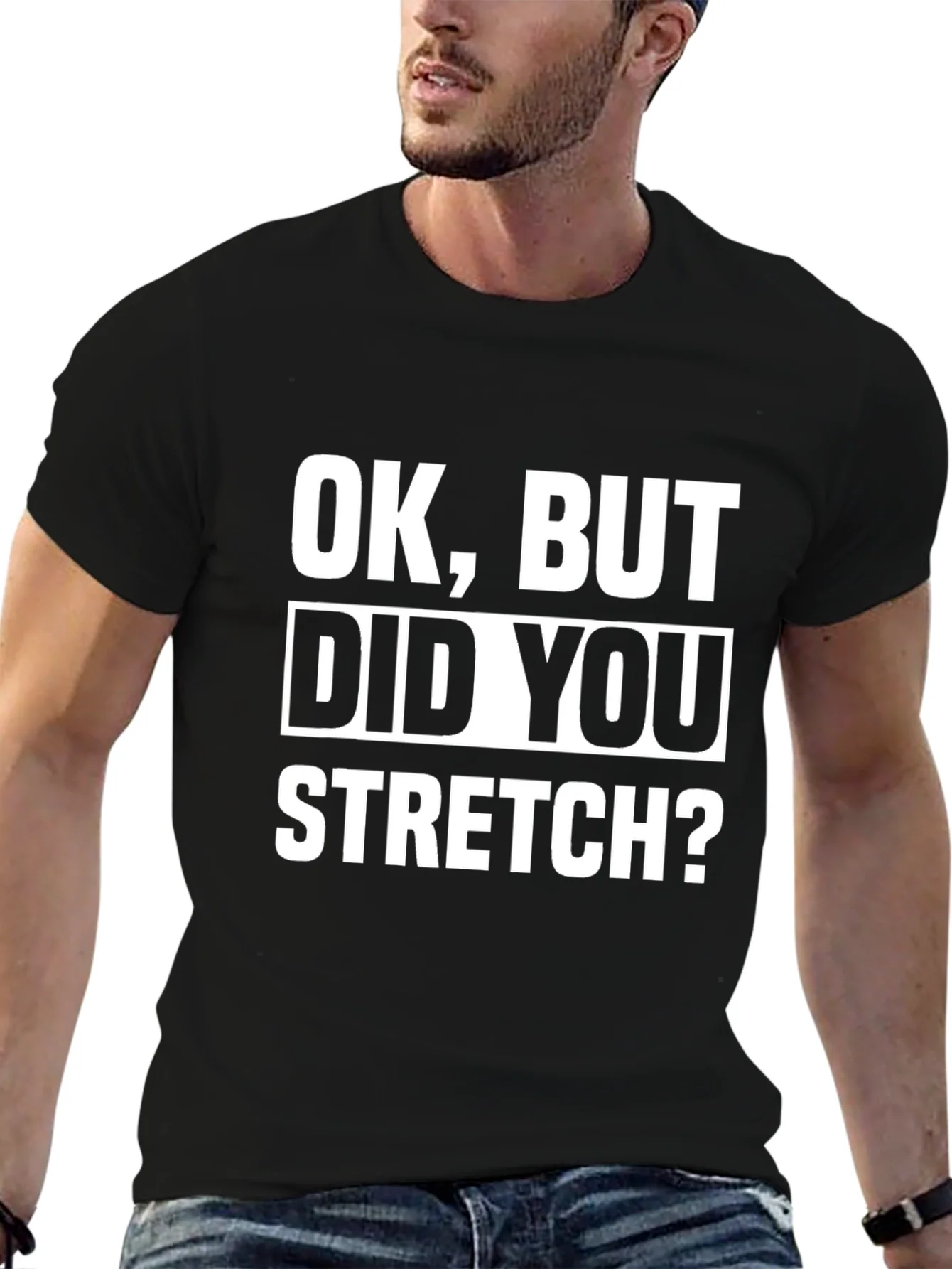 Funny Workout T-Shirt - Did You Stretch? - Black