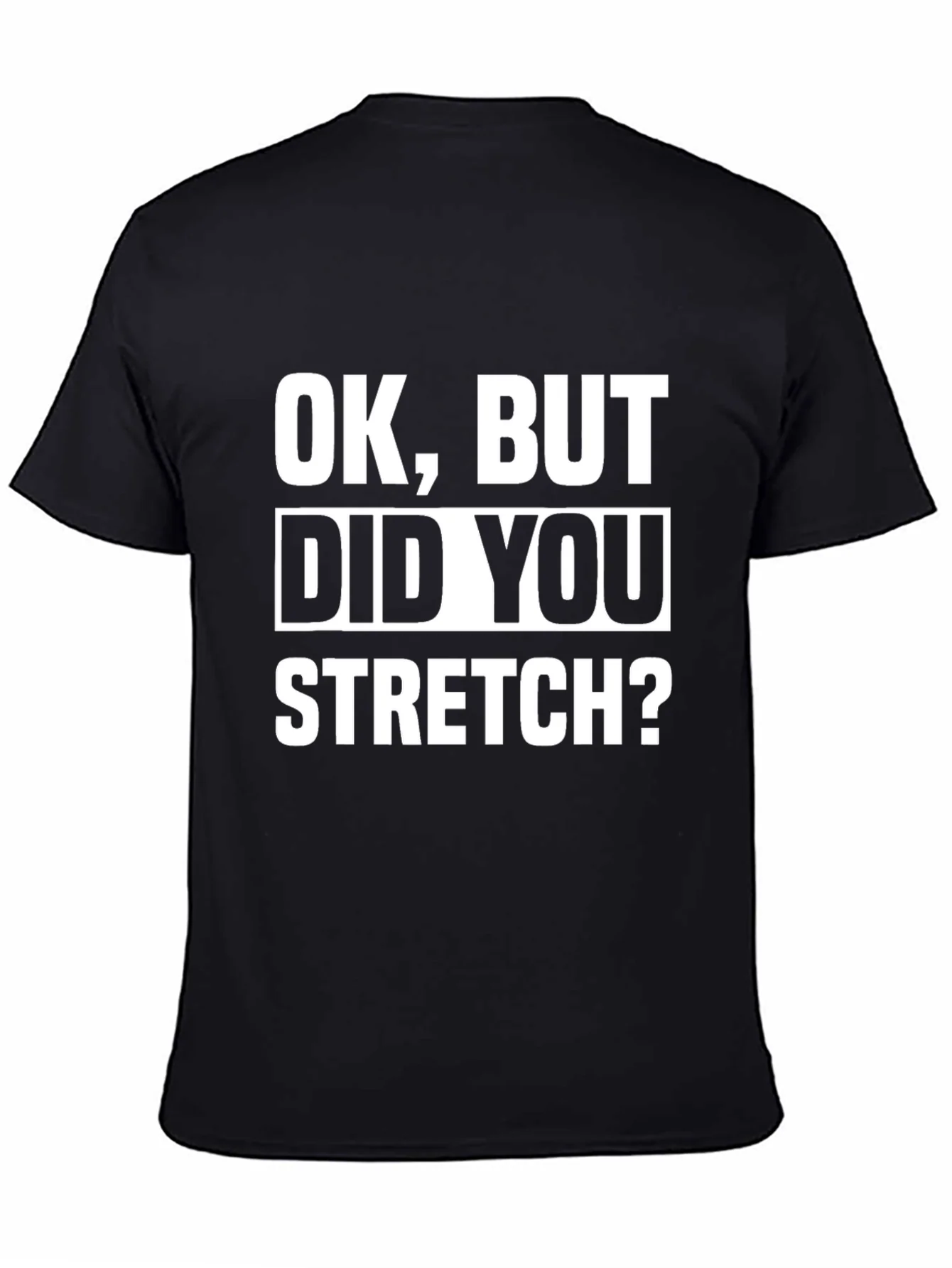 Funny Workout T-Shirt - Did You Stretch? - Black