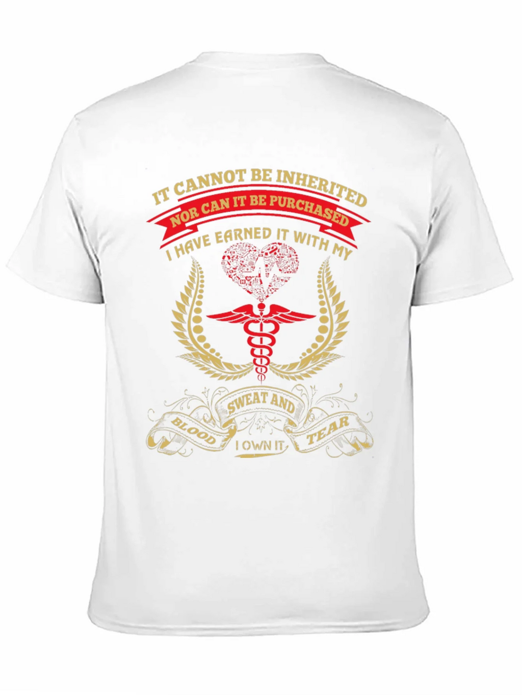 Earned Not Inherited T-Shirt