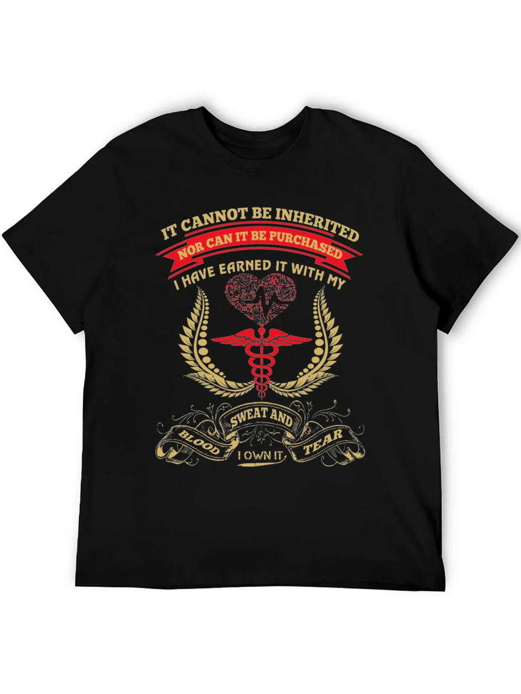 Earned Not Inherited T-Shirt