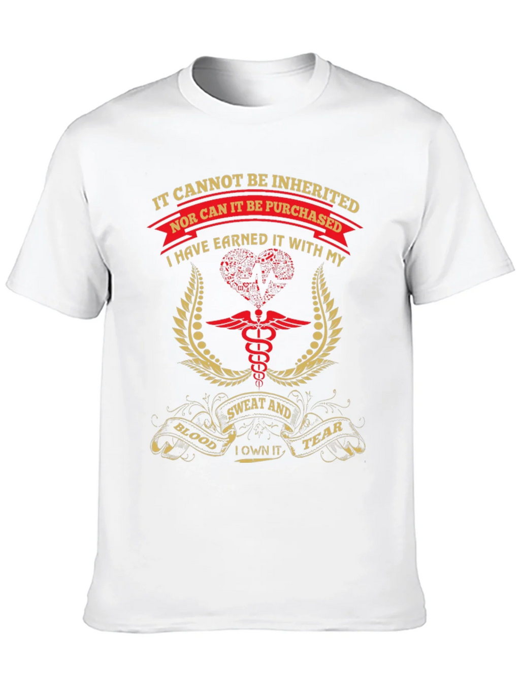 Earned Not Inherited T-Shirt
