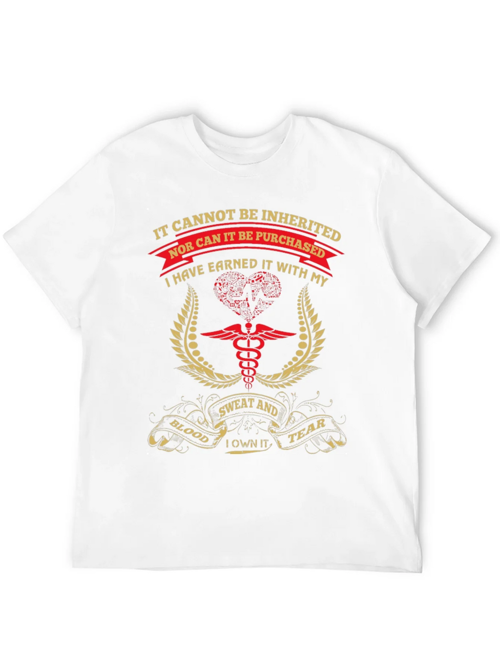 Earned Not Inherited T-Shirt