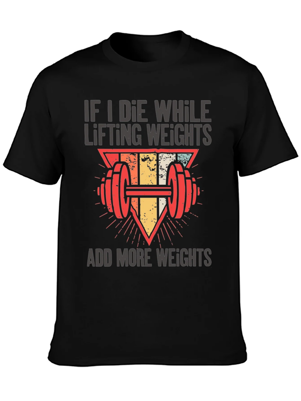 If I Die Lifting Weights T-Shirt