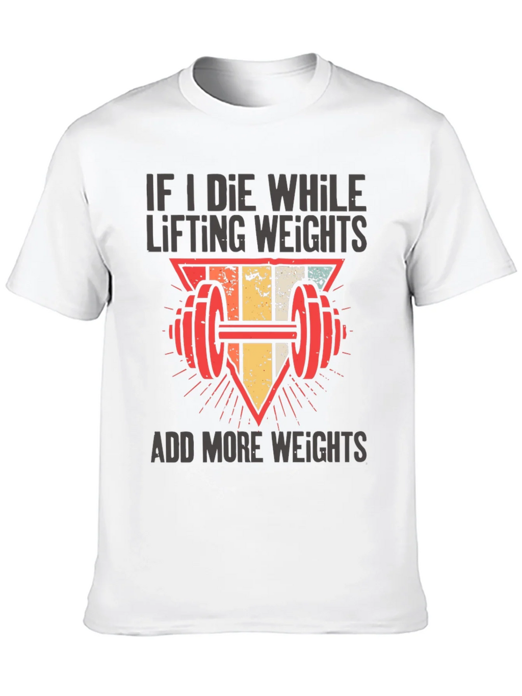If I Die Lifting Weights T-Shirt
