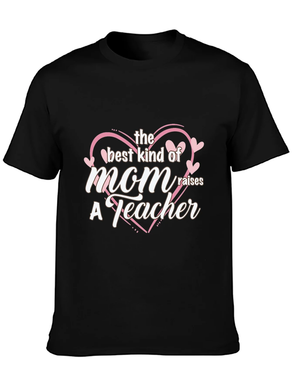 Best Mom Raises a Teacher Black T-Shirt