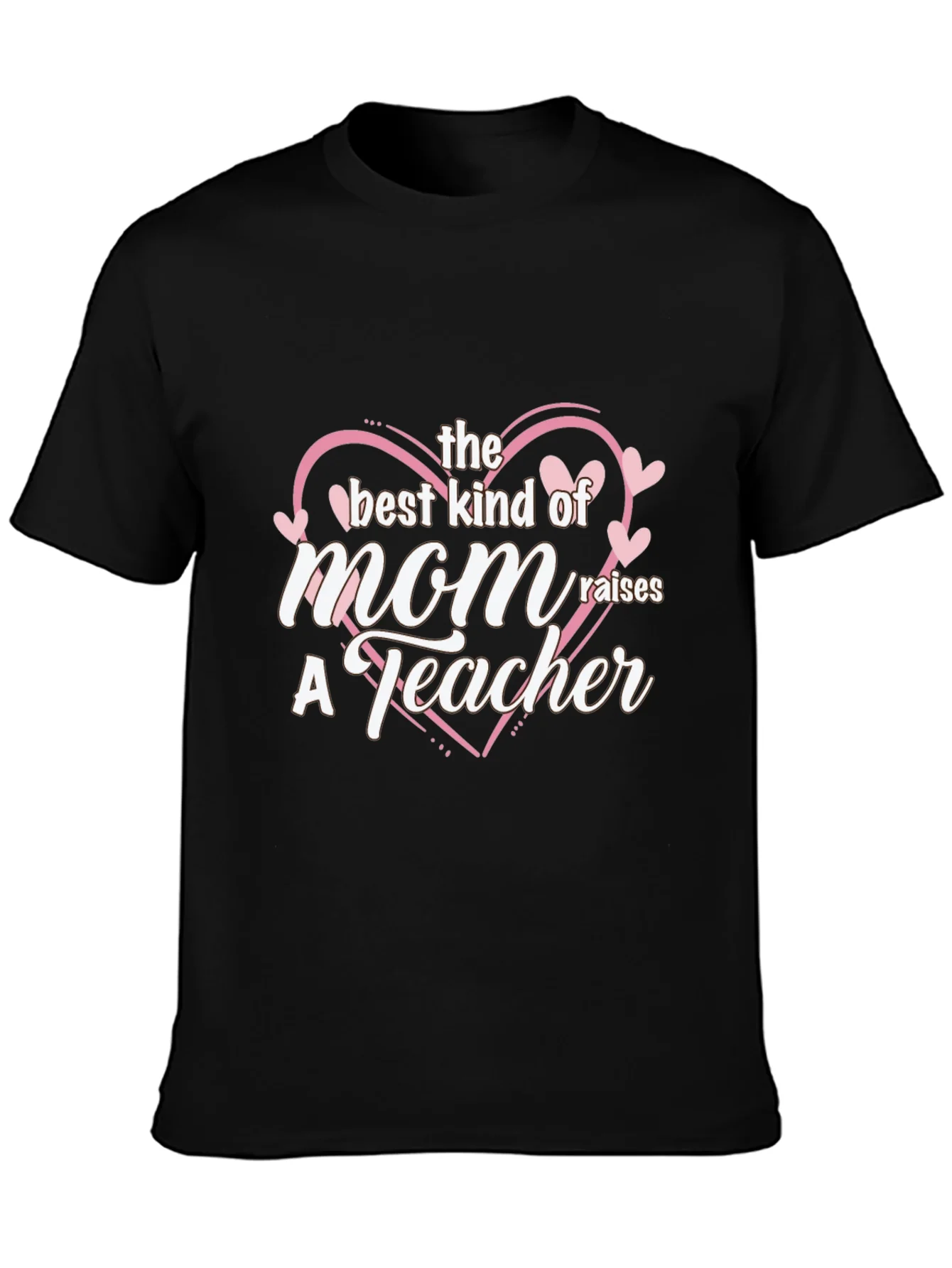 Best Mom Raises a Teacher Black T-Shirt