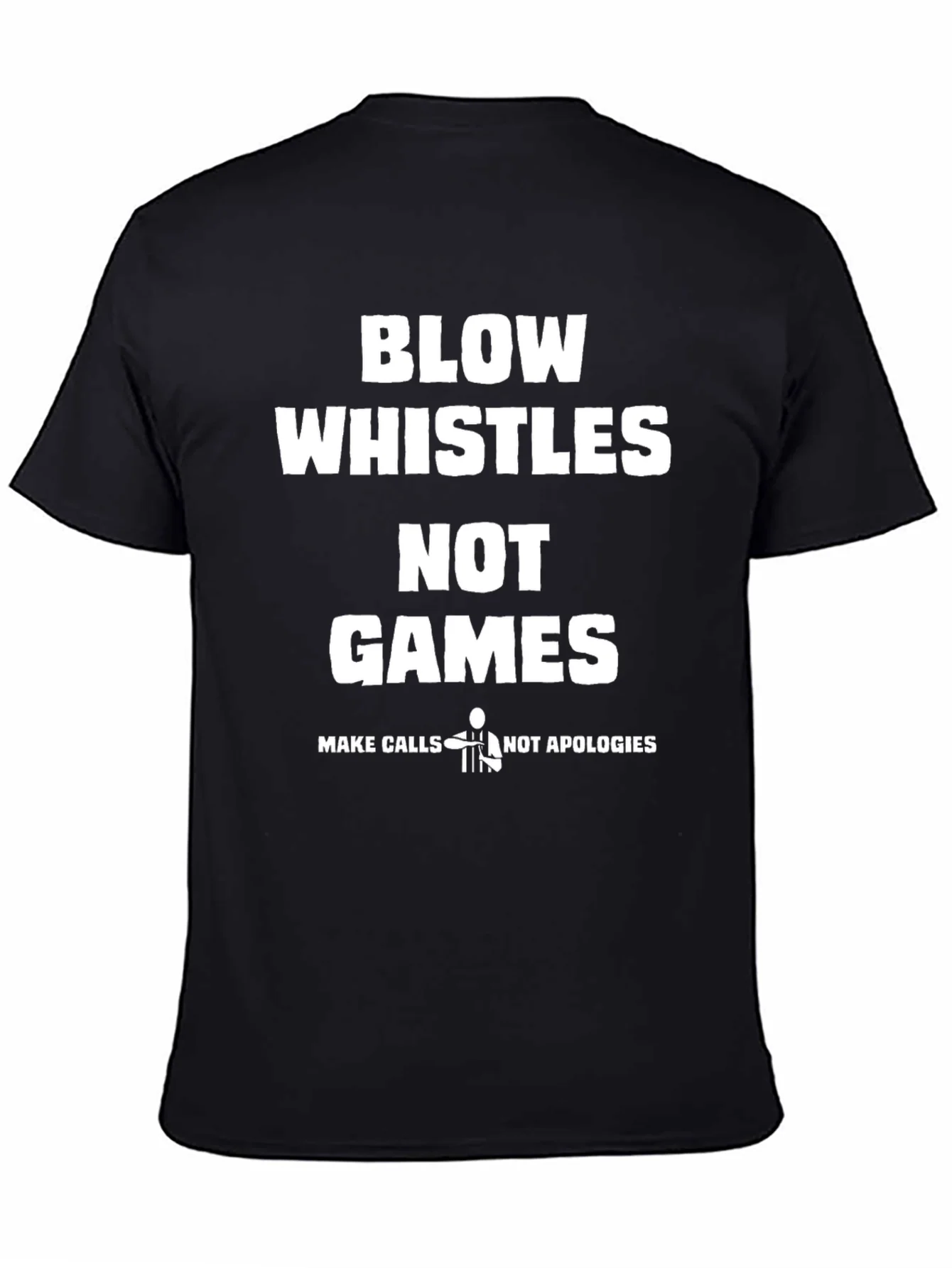 Blow Whistles Not Games Referee T-Shirt