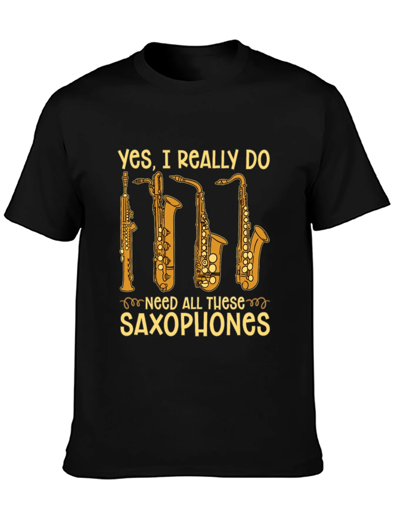 Saxophone Lover T-Shirt - Yes I Need All These Saxophones!