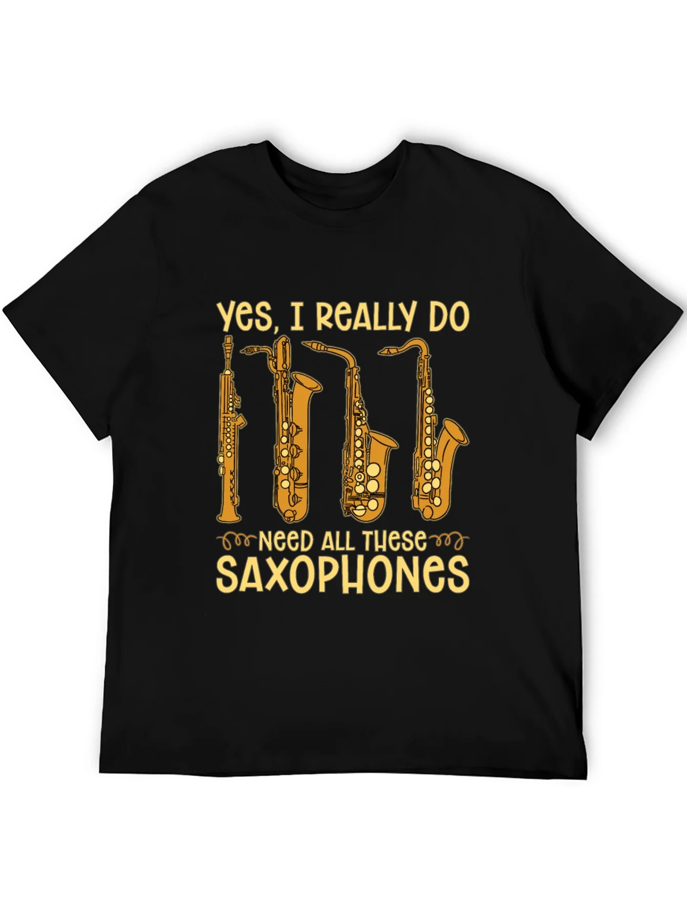 Saxophone Lover T-Shirt - Yes I Need All These Saxophones!