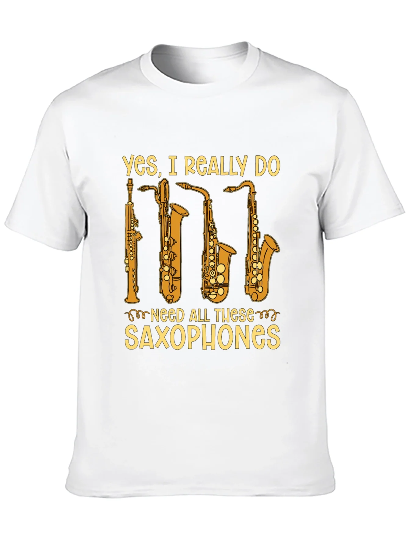 Saxophone Lover T-Shirt - Yes I Need All These Saxophones!