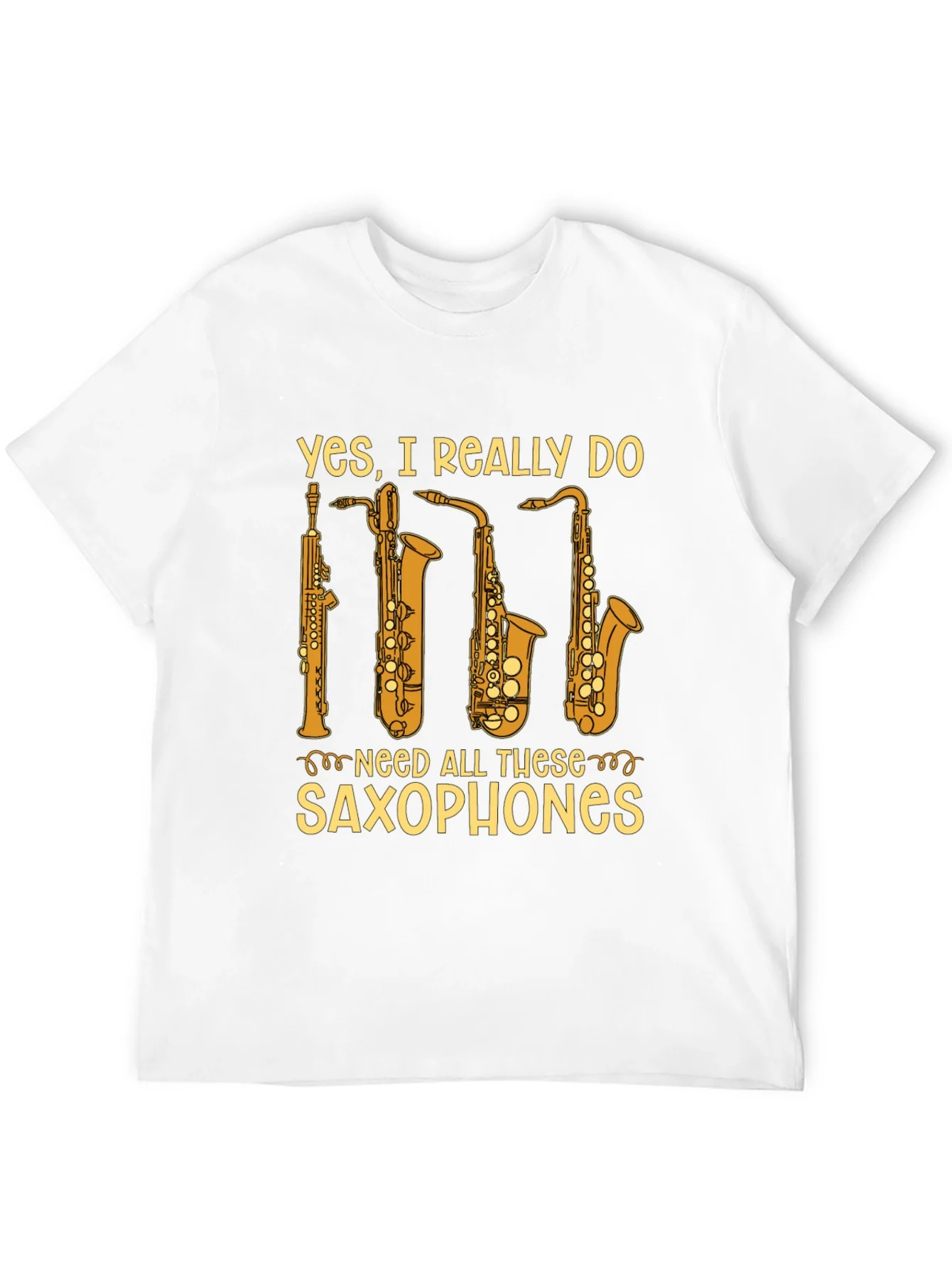 Saxophone Lover T-Shirt - Yes I Need All These Saxophones!