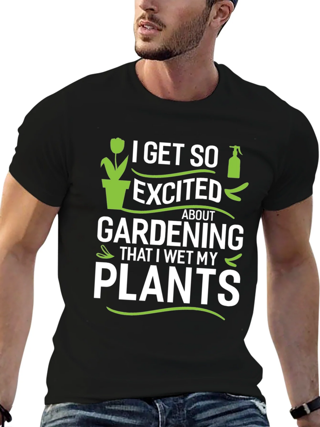 Gardening Enthusiast T-Shirt - I Wet My Plants