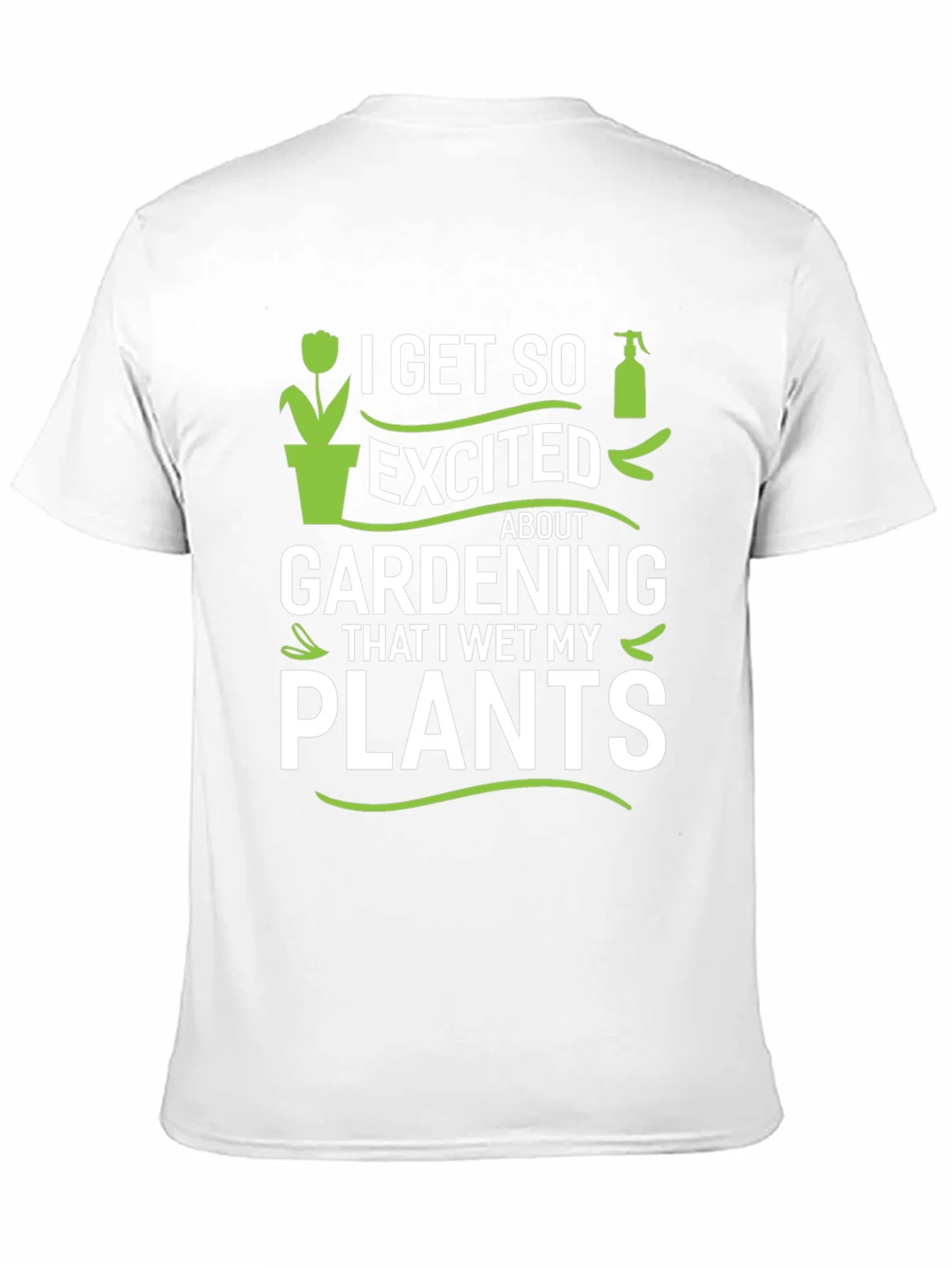 Gardening Enthusiast T-Shirt - I Wet My Plants