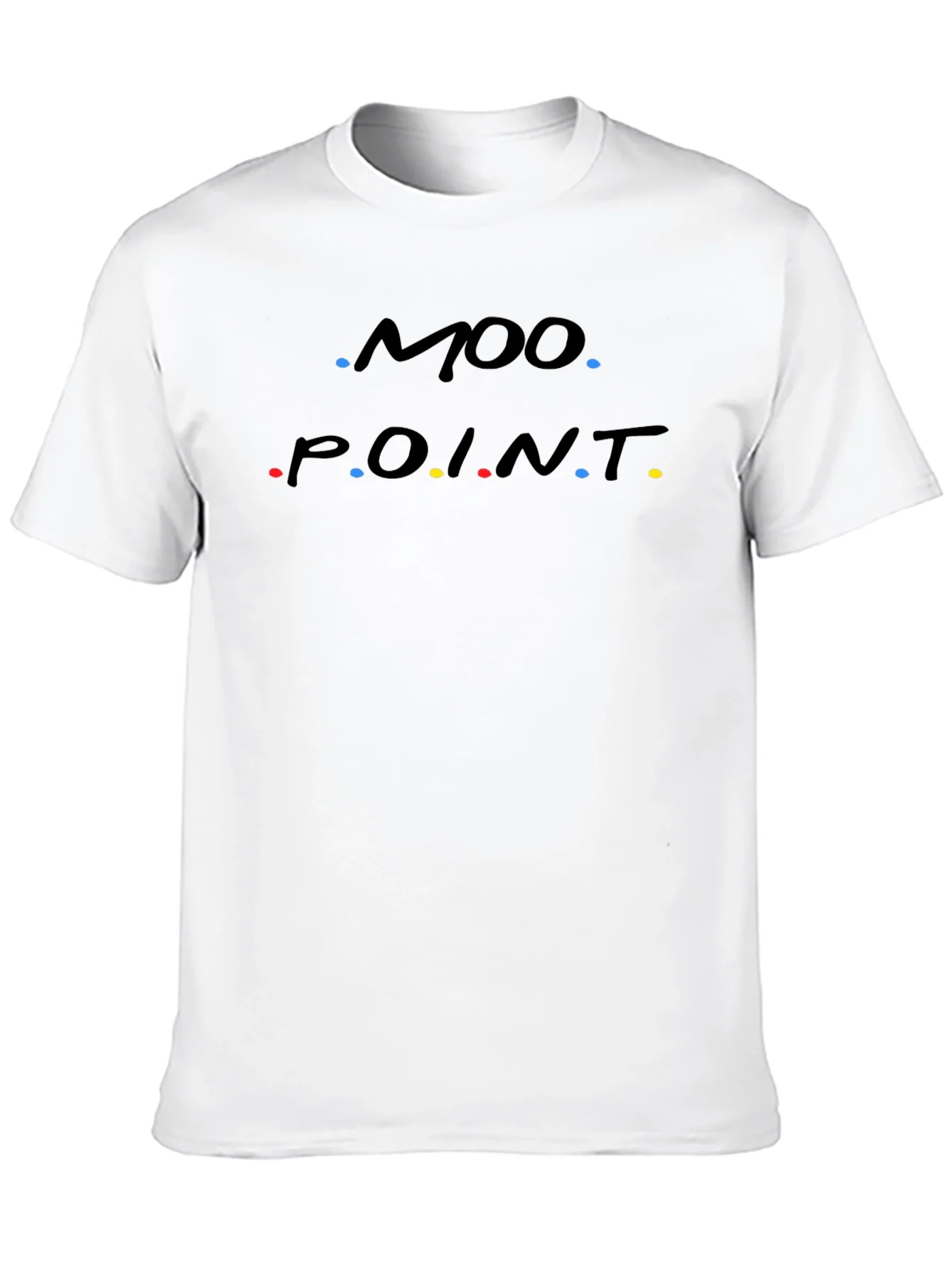 Moo Point T-Shirt - Friends Inspired Funny Tee