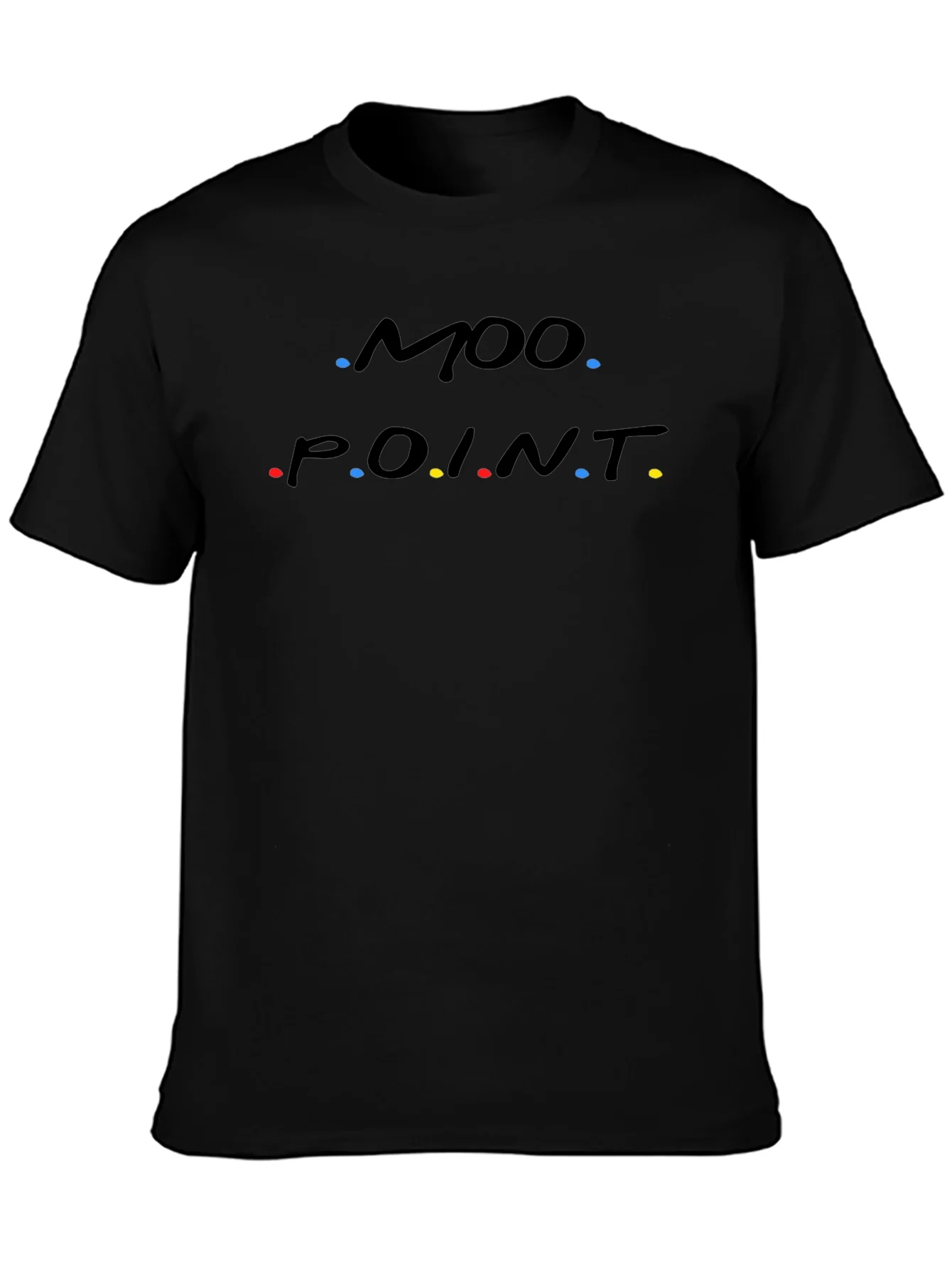 Moo Point T-Shirt - Friends Inspired Funny Tee
