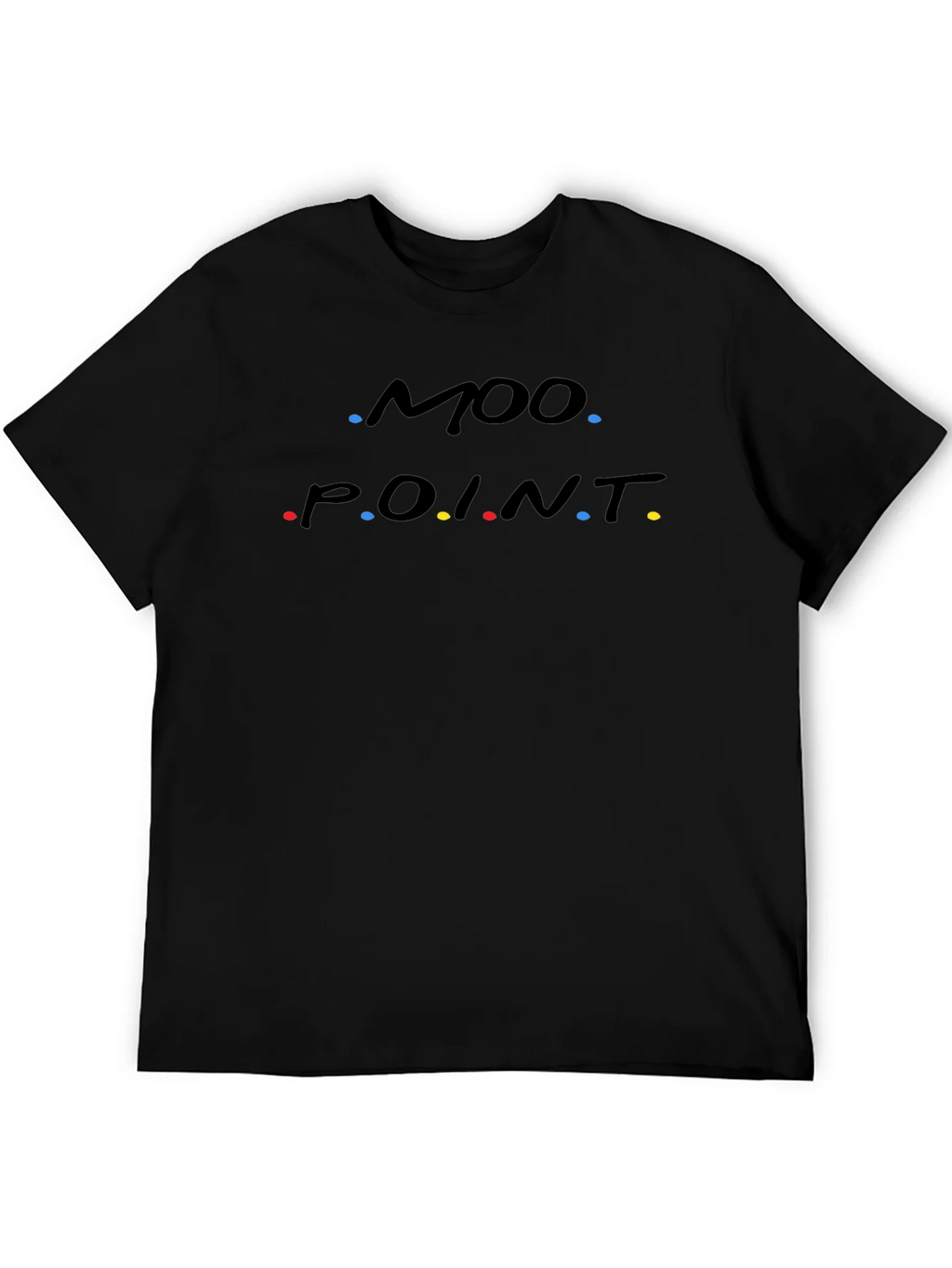 Moo Point T-Shirt - Friends Inspired Funny Tee