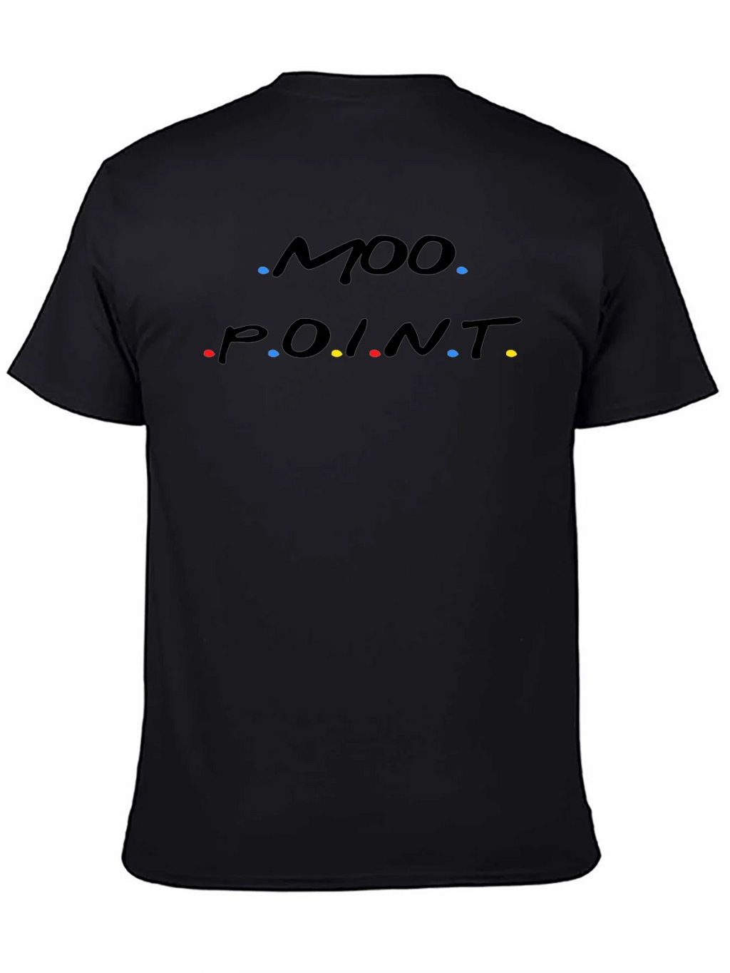 Moo Point T-Shirt - Friends Inspired Funny Tee