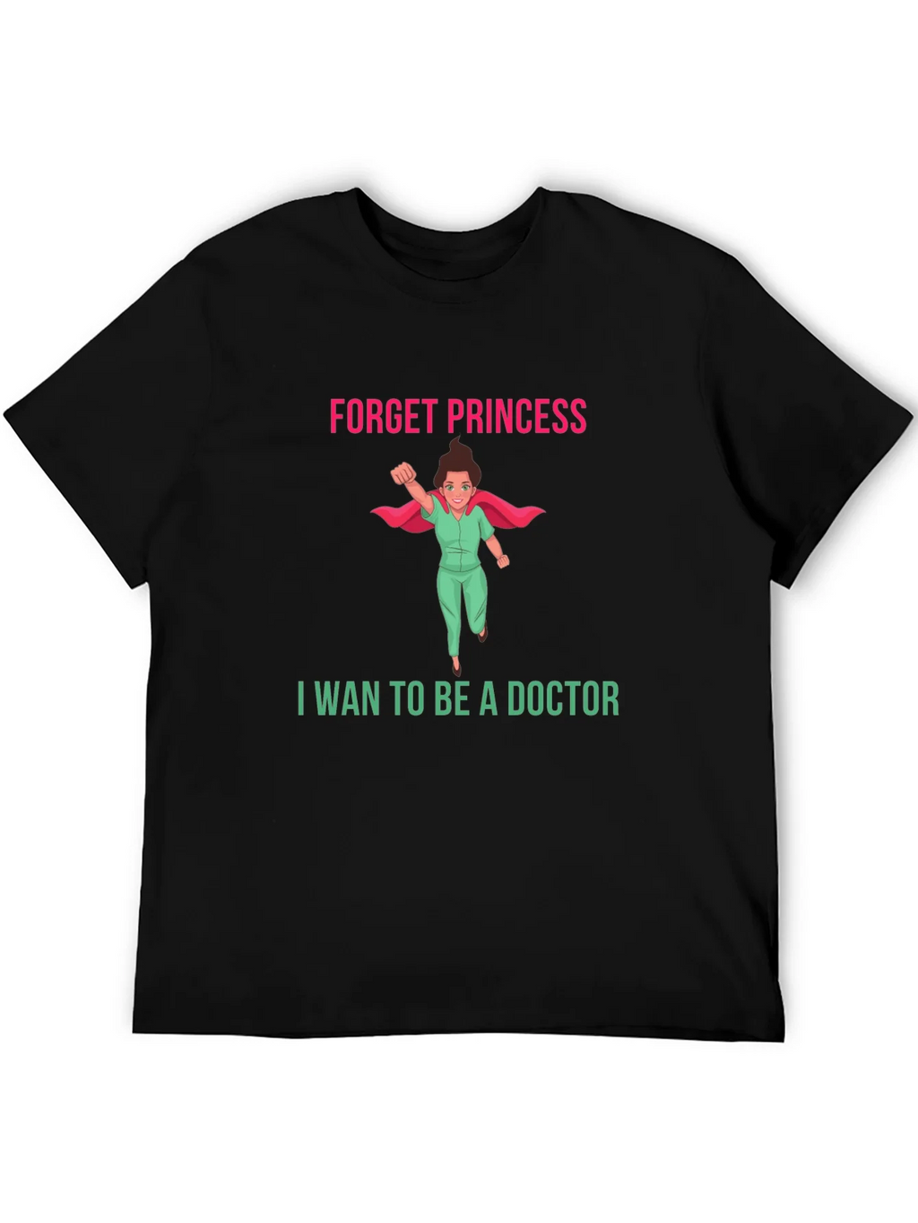Forget Princess Doctor T-Shirt