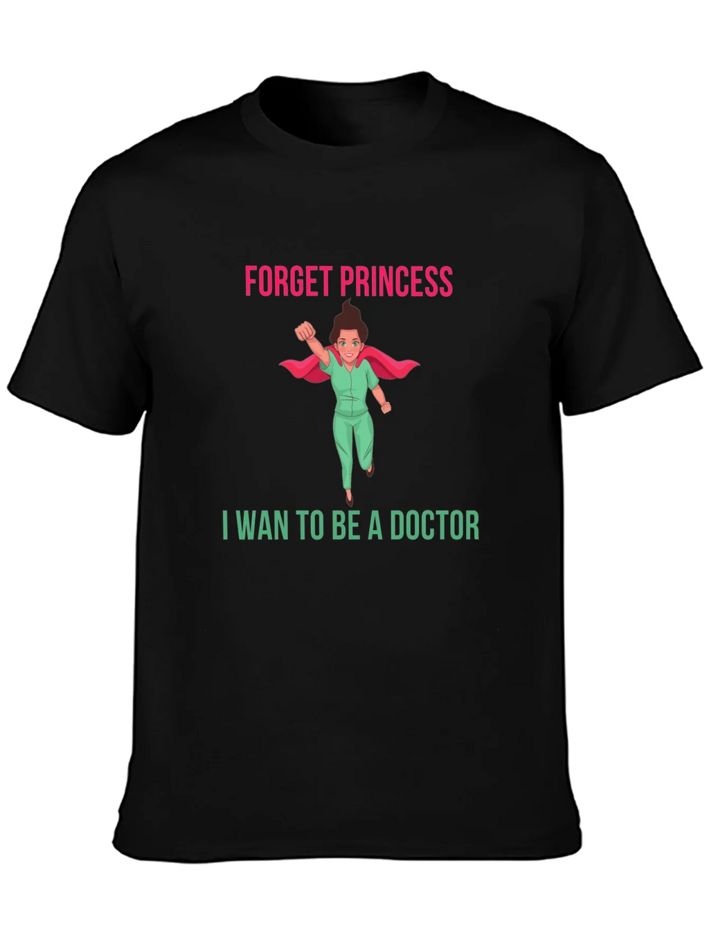 Forget Princess Doctor T-Shirt