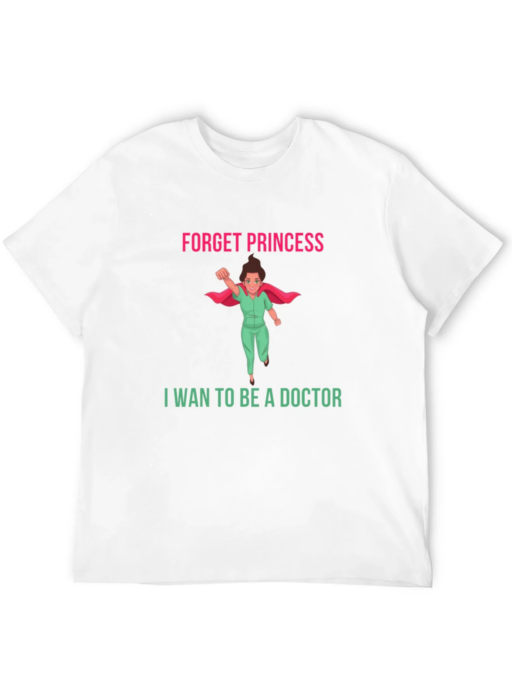 Forget Princess Doctor T-Shirt
