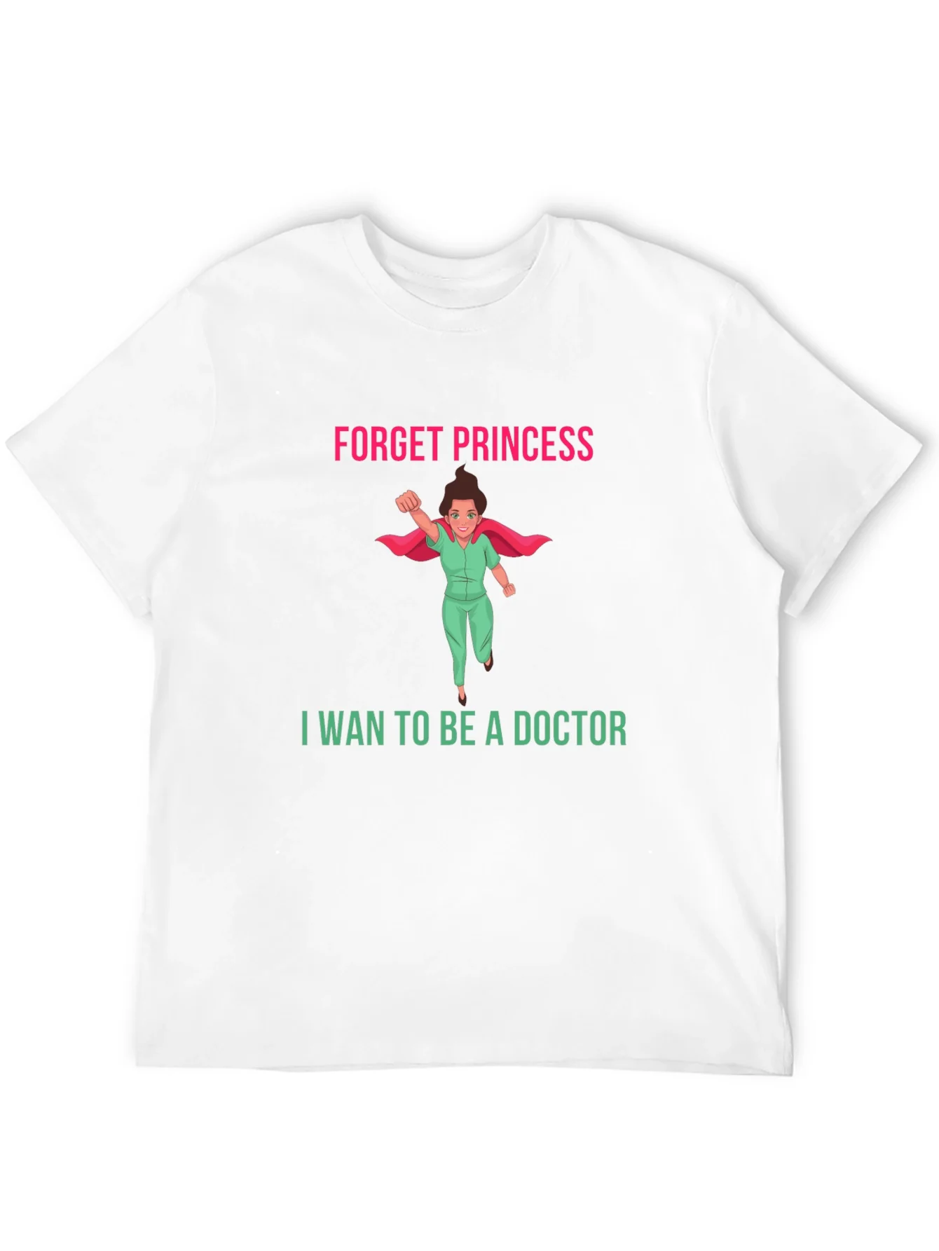 Forget Princess Doctor T-Shirt