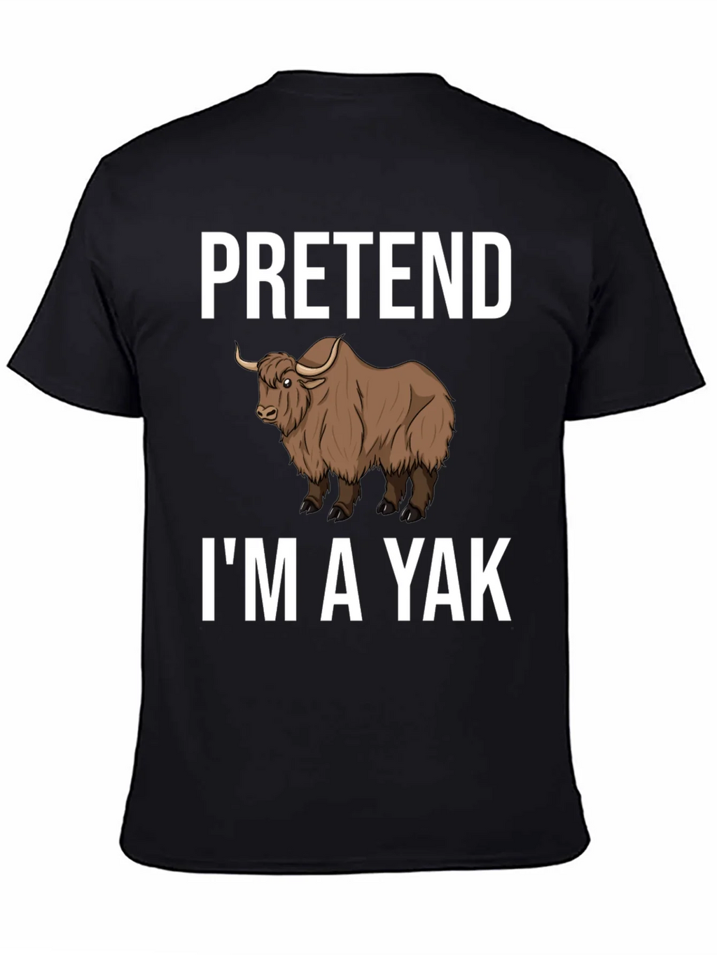 Pretend Im a Yak Funny T-Shirt