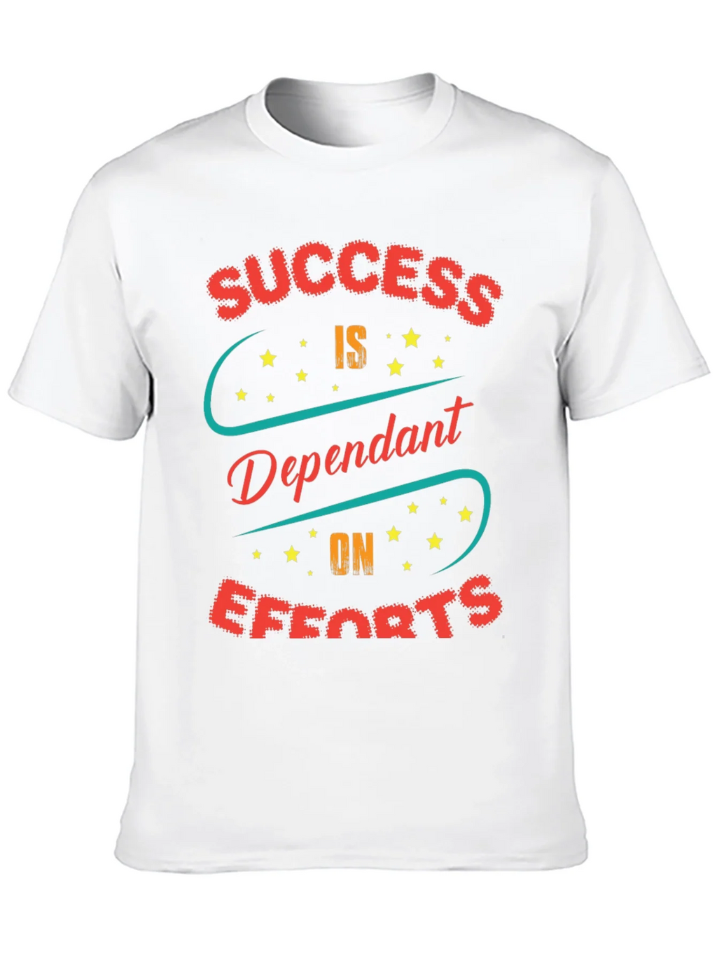 Success Dependent On Efforts T-Shirt