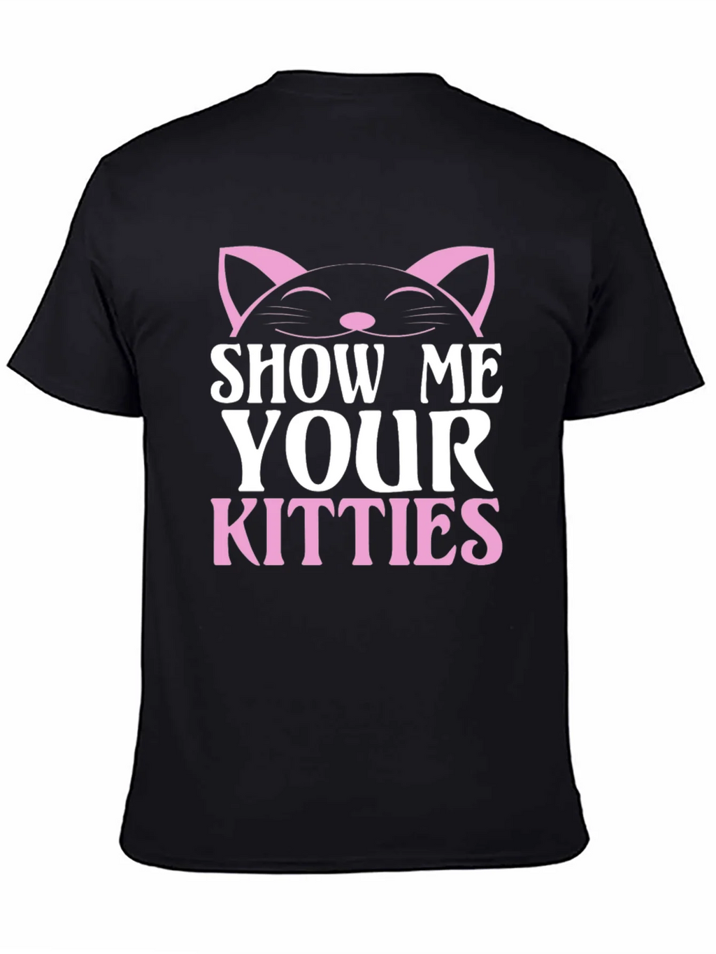 Show Me Your Kitties T-Shirt - Cat Lover Tee