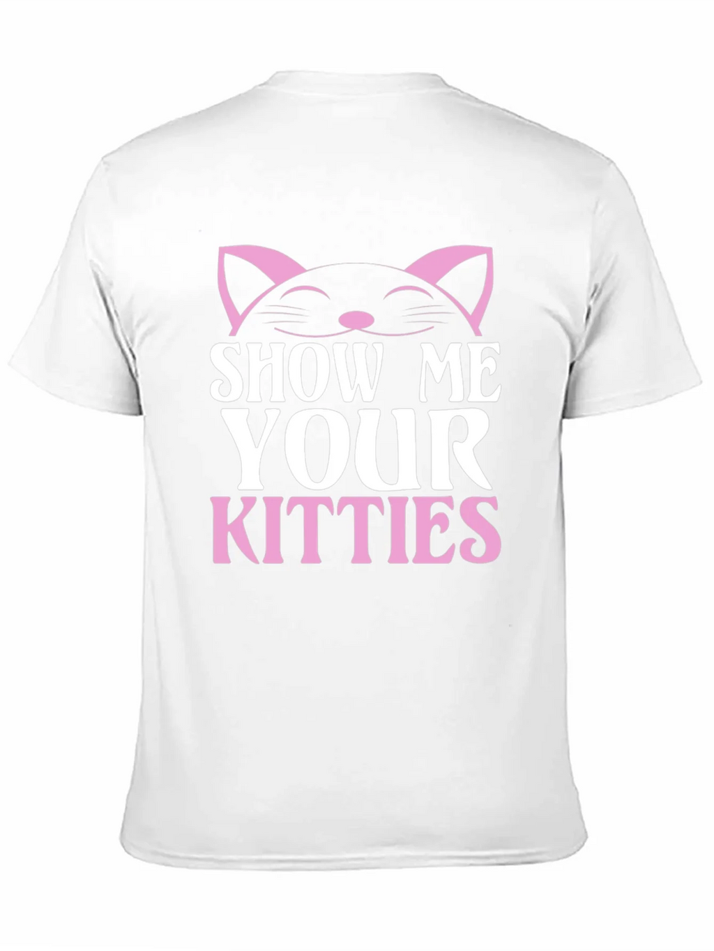 Show Me Your Kitties T-Shirt - Cat Lover Tee