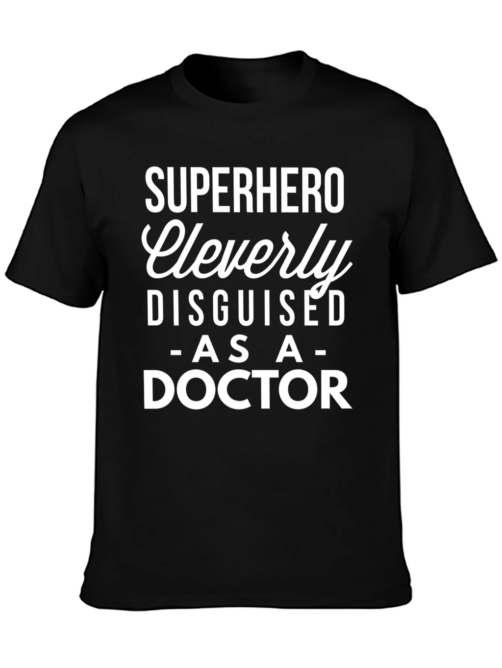 Superhero Doctor T-Shirt - Cleverly Disguised Tee