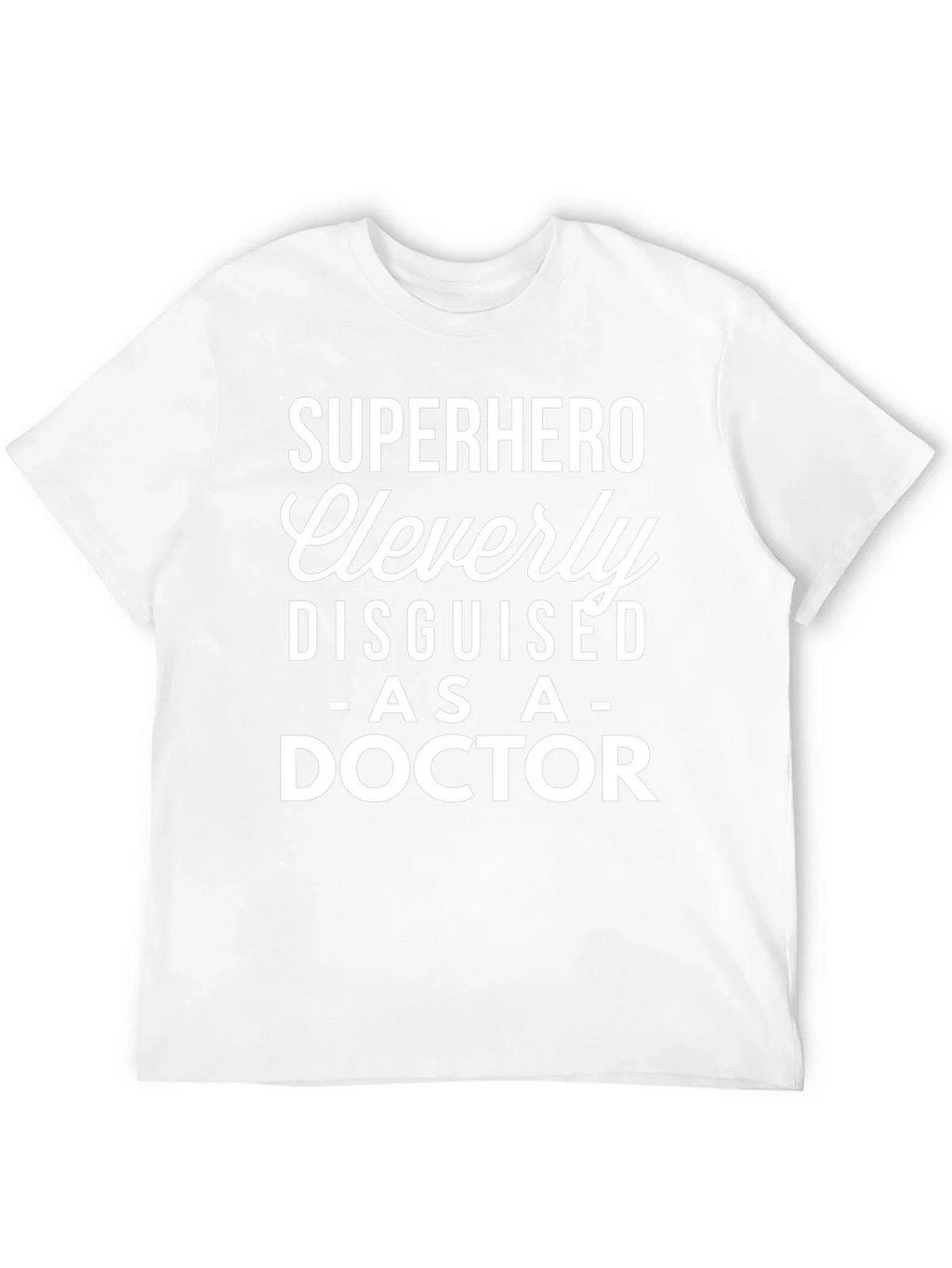 Superhero Doctor T-Shirt - Cleverly Disguised Tee