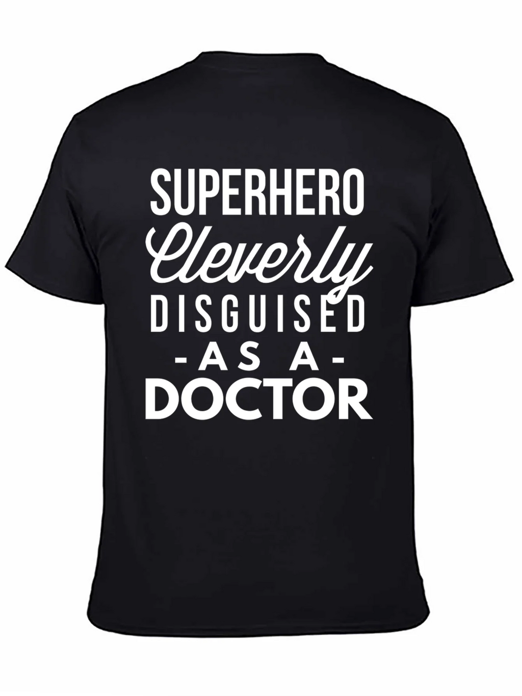 Superhero Doctor T-Shirt - Cleverly Disguised Tee