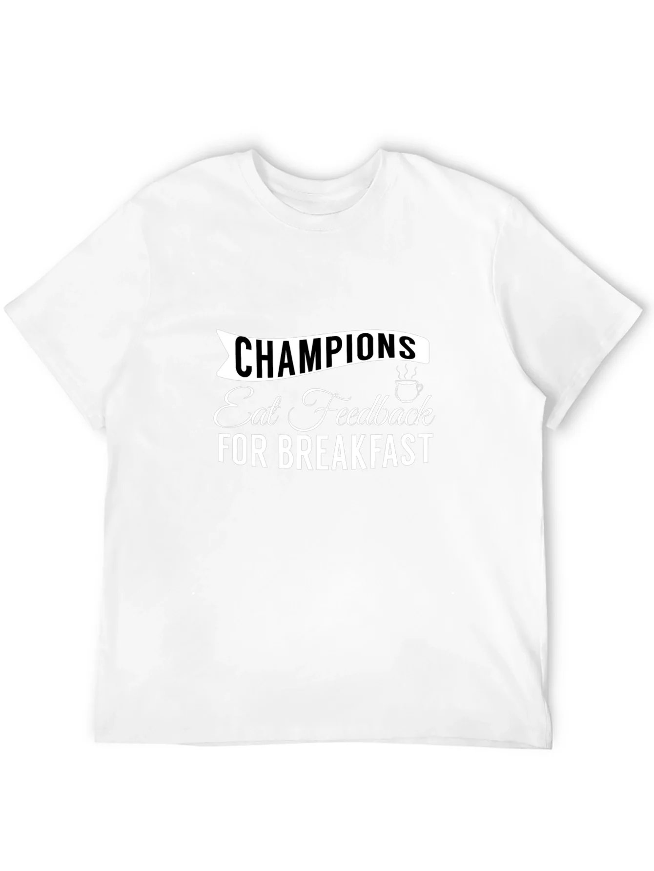 Champions Eat Feedback T-Shirt Motivational Tee