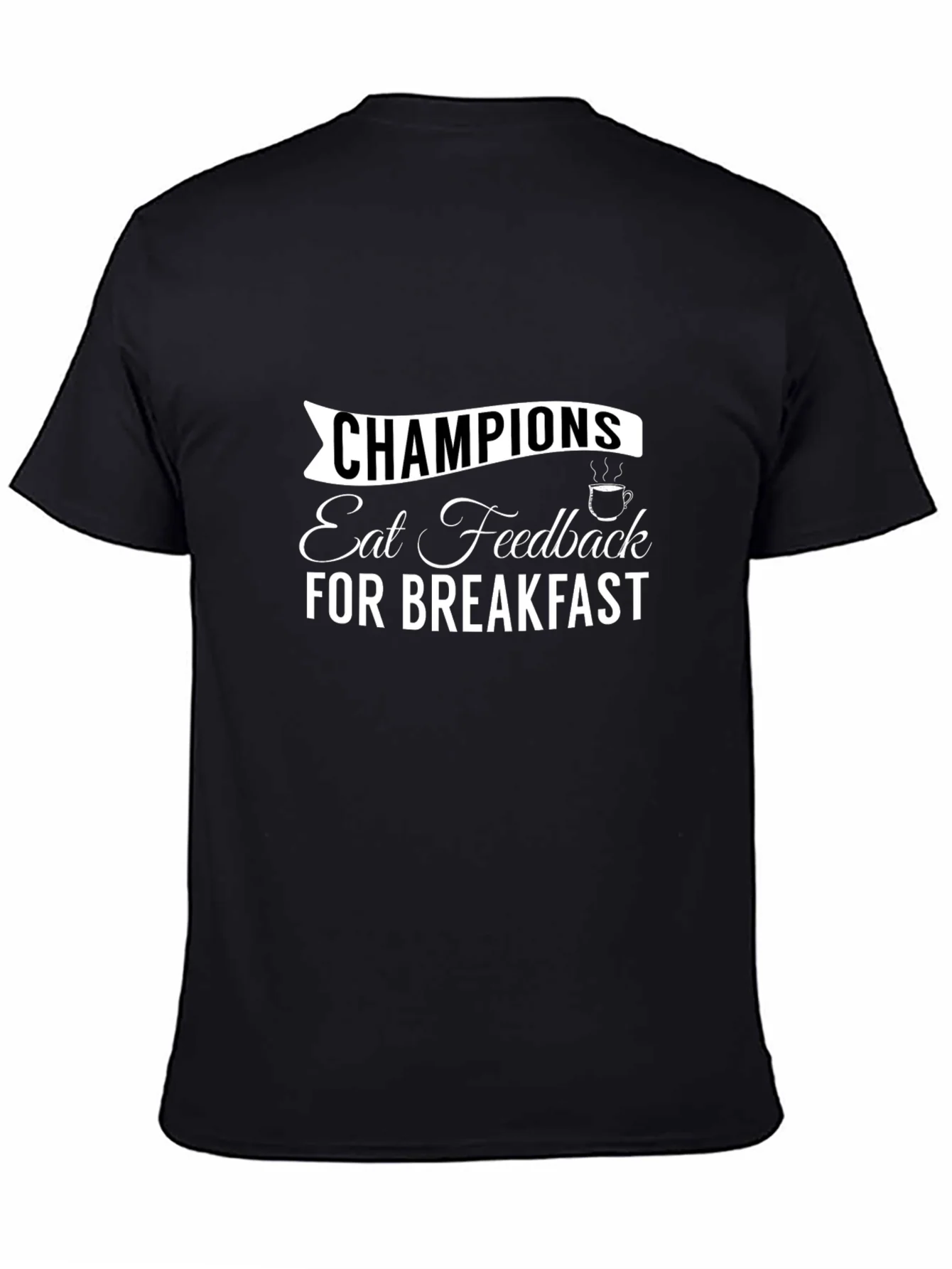 Champions Eat Feedback T-Shirt Motivational Tee