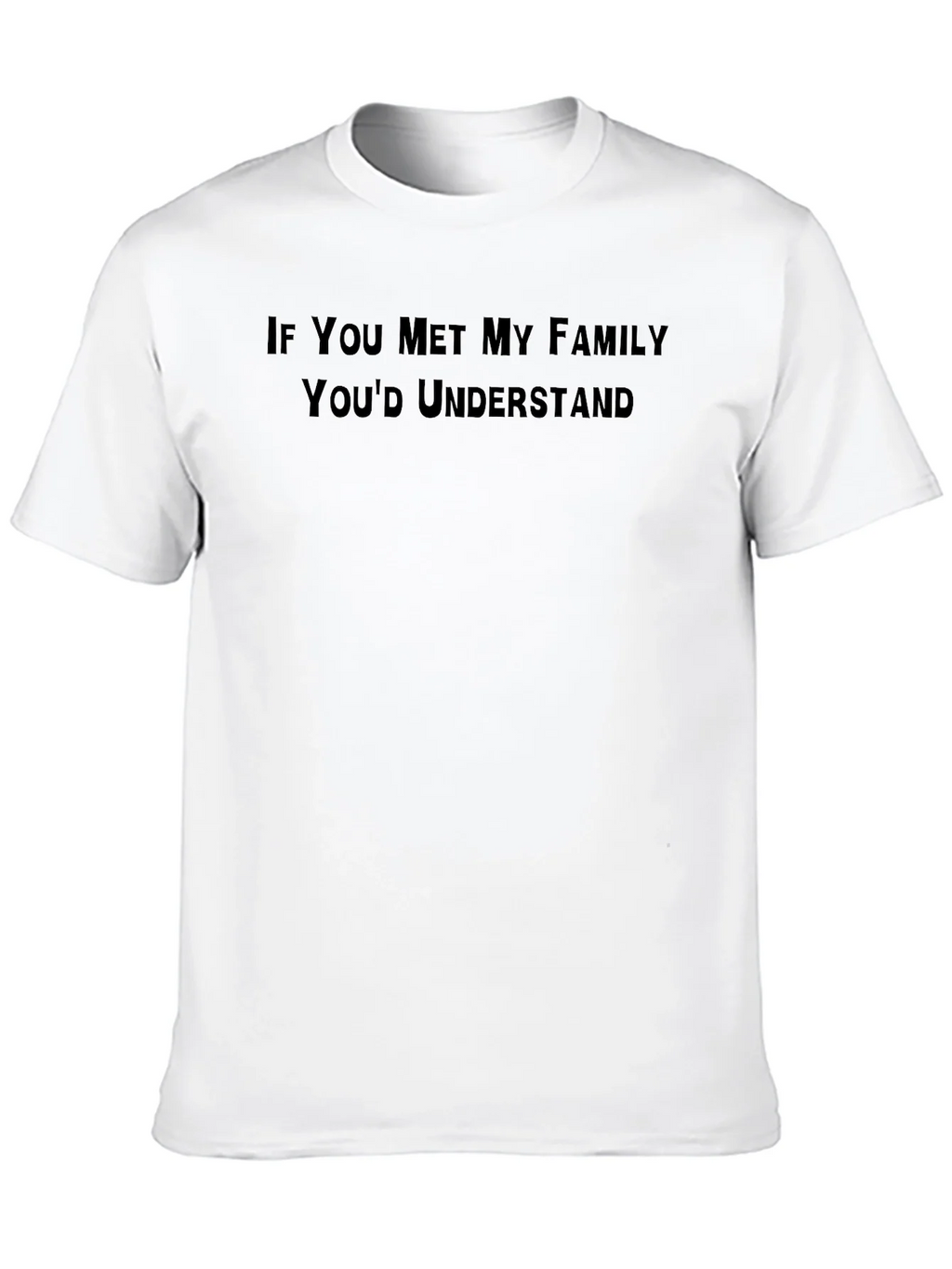 Funny Family T-Shirt - Youd Understand