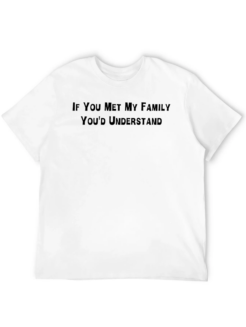 Funny Family T-Shirt - Youd Understand