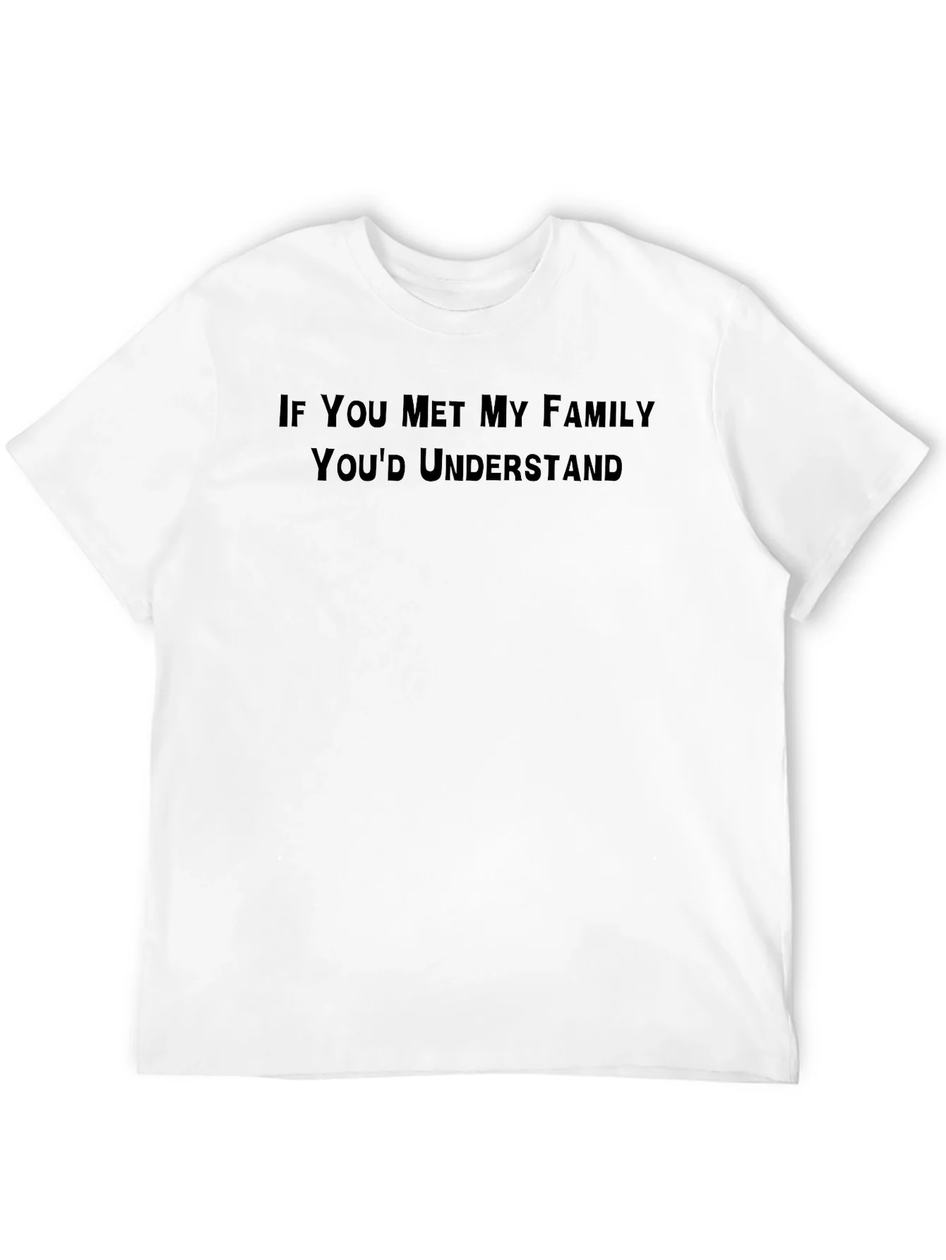 Funny Family T-Shirt - Youd Understand