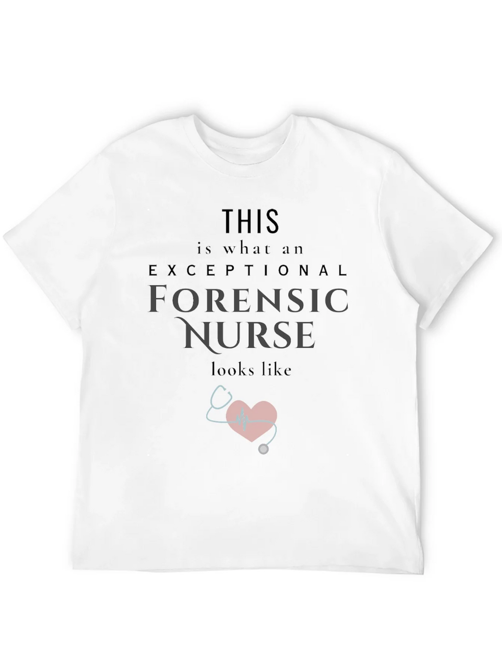 Exceptional Forensic Nurse Graphic Tee