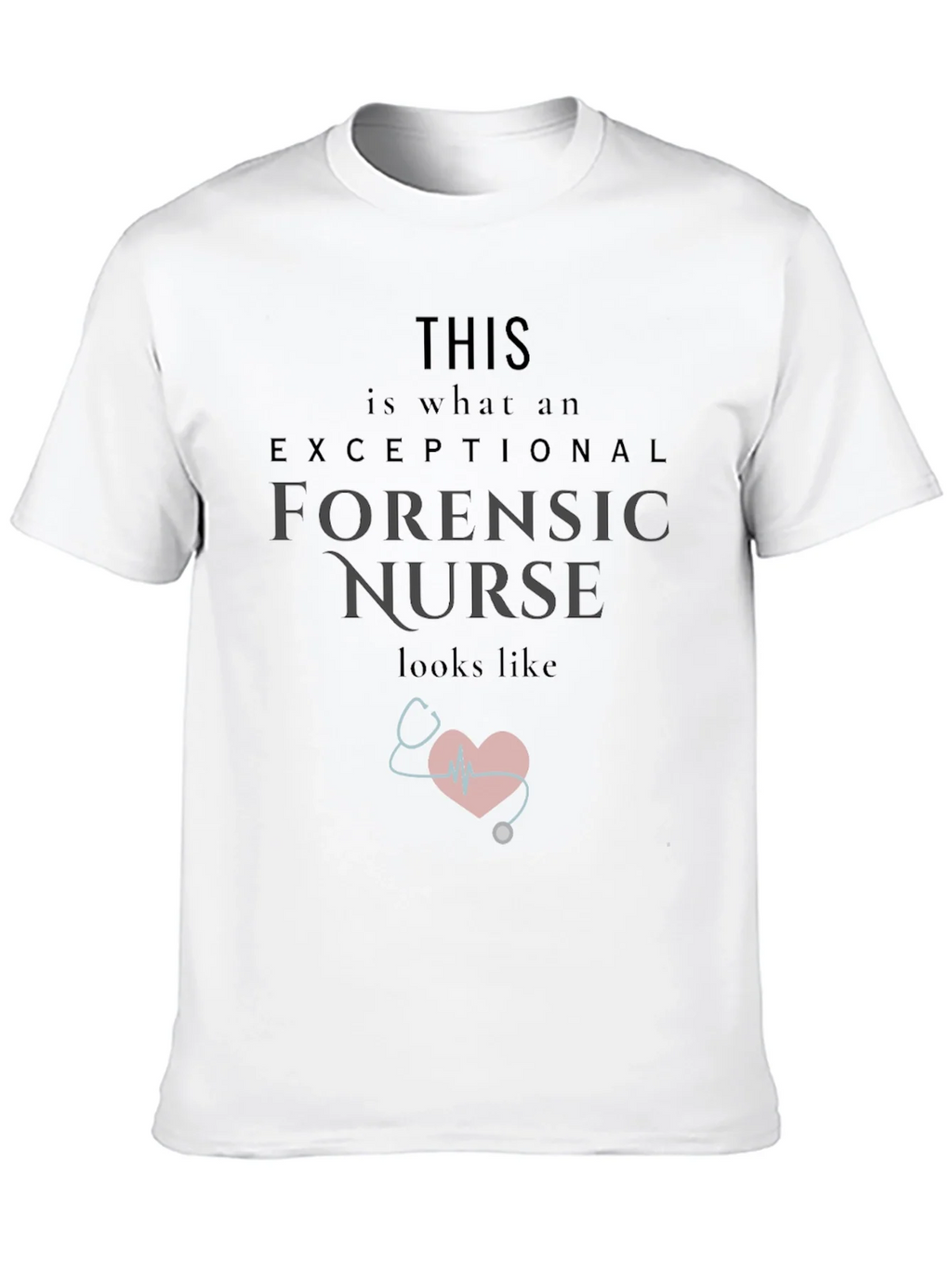 Exceptional Forensic Nurse Graphic Tee