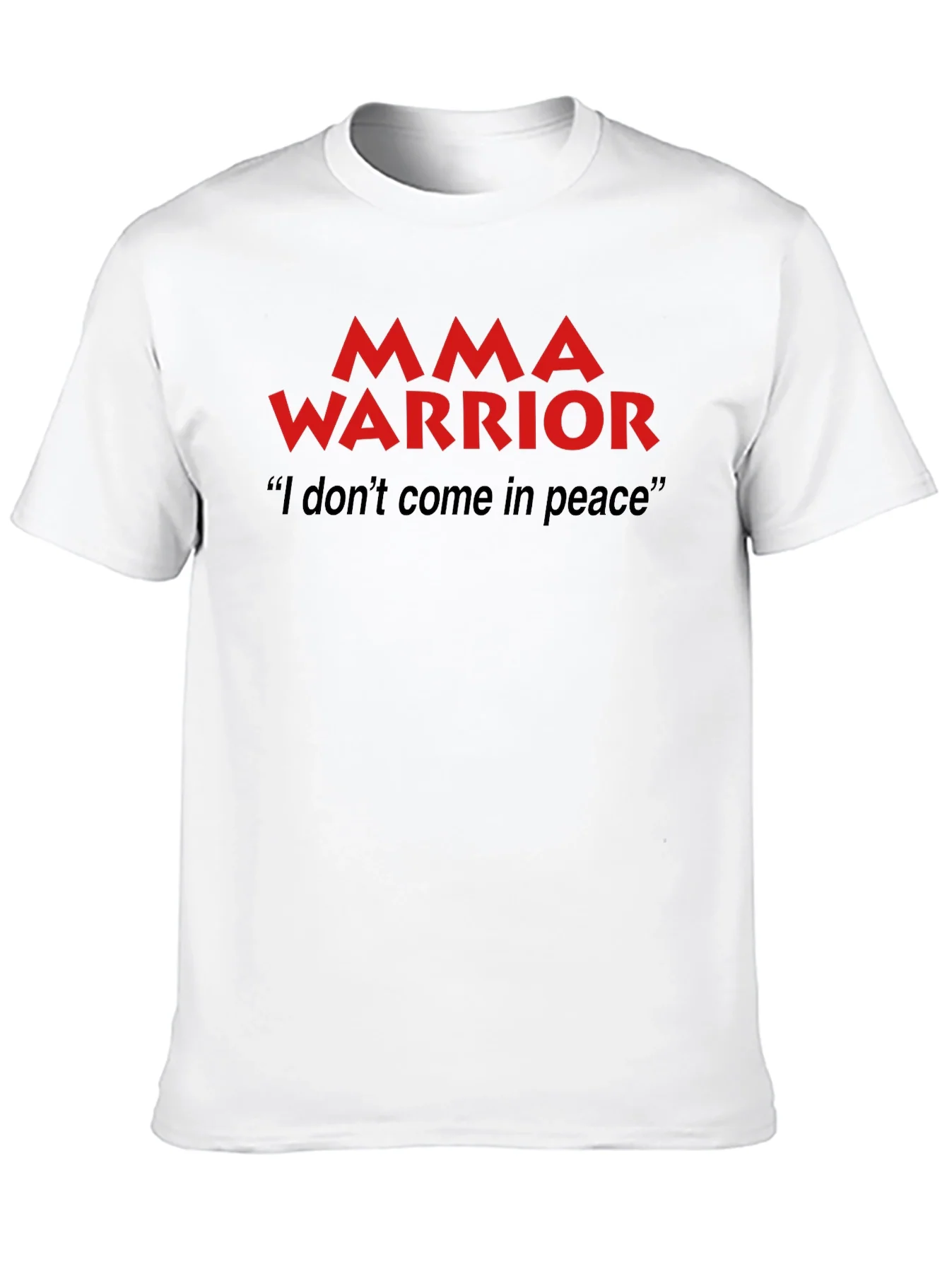 MMA Warrior T-Shirt - I Dont Come In Peace