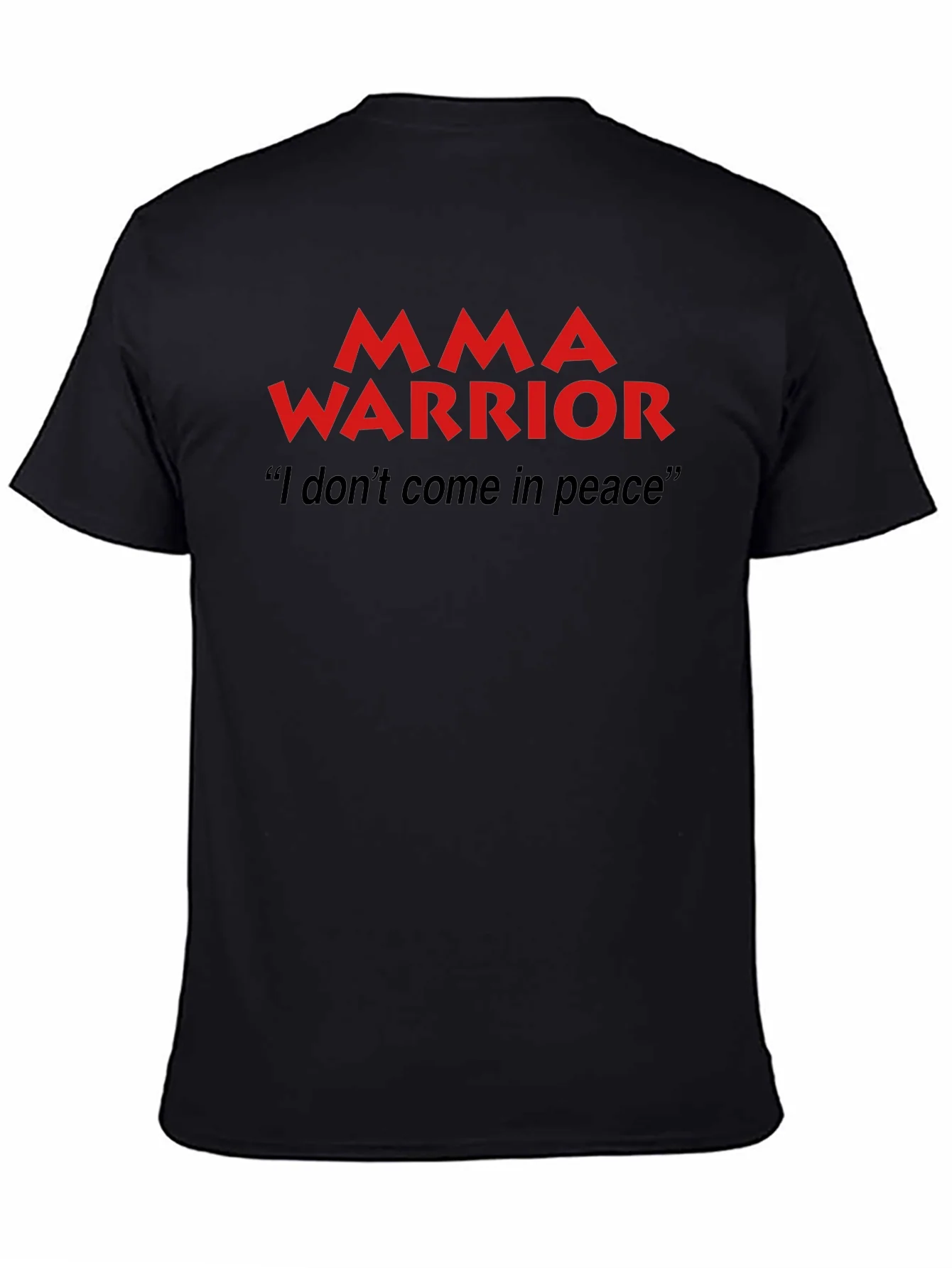 MMA Warrior T-Shirt - I Dont Come In Peace